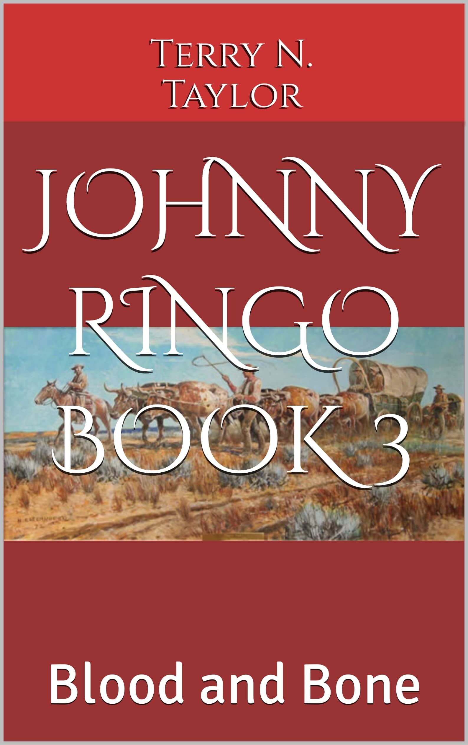 Johnny Ringo Book 3: Blood and Bone (Johnny Ringo's Life)