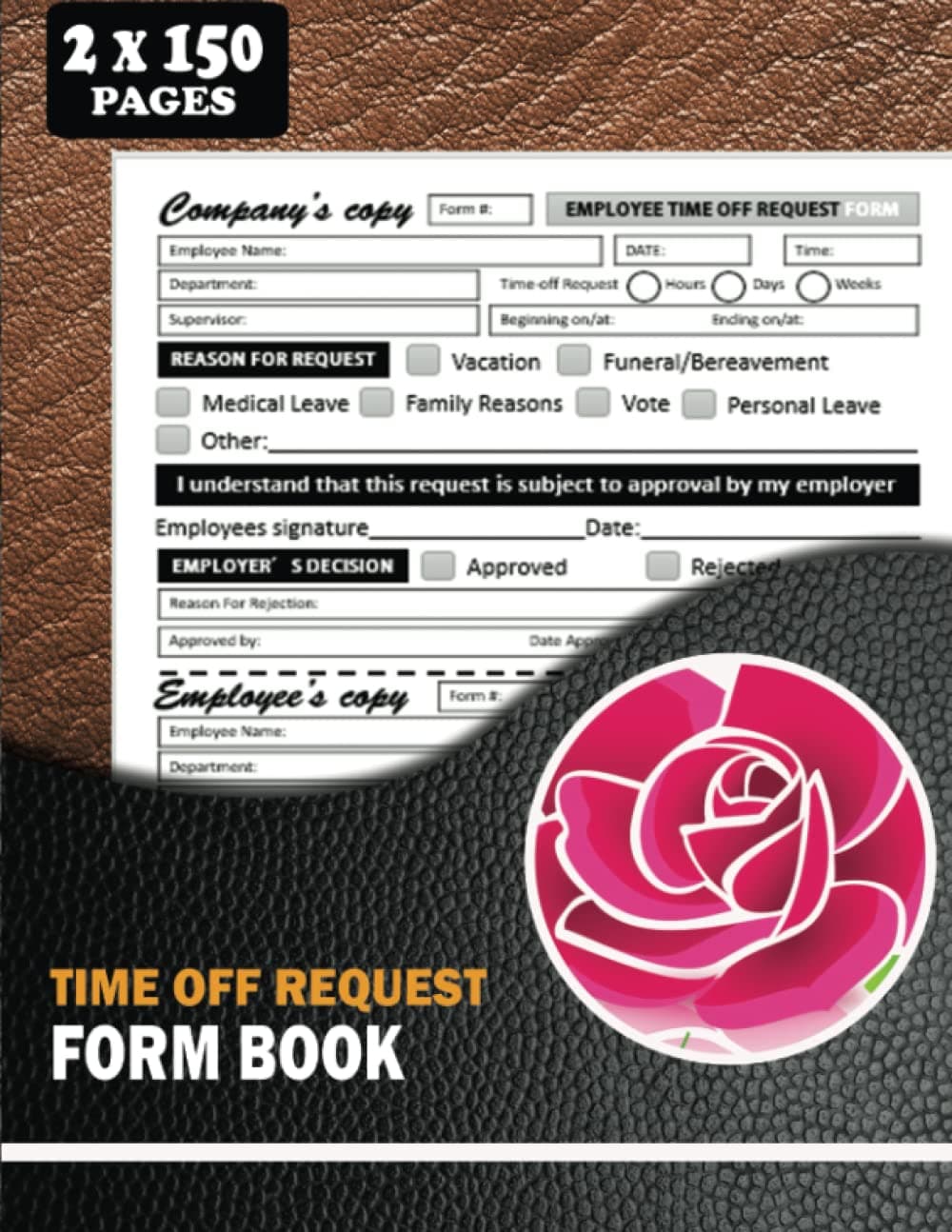 Time Off Request Form Book: Employee Day Off Request Log Book. With Tearable Section As Copy For Company and Employee