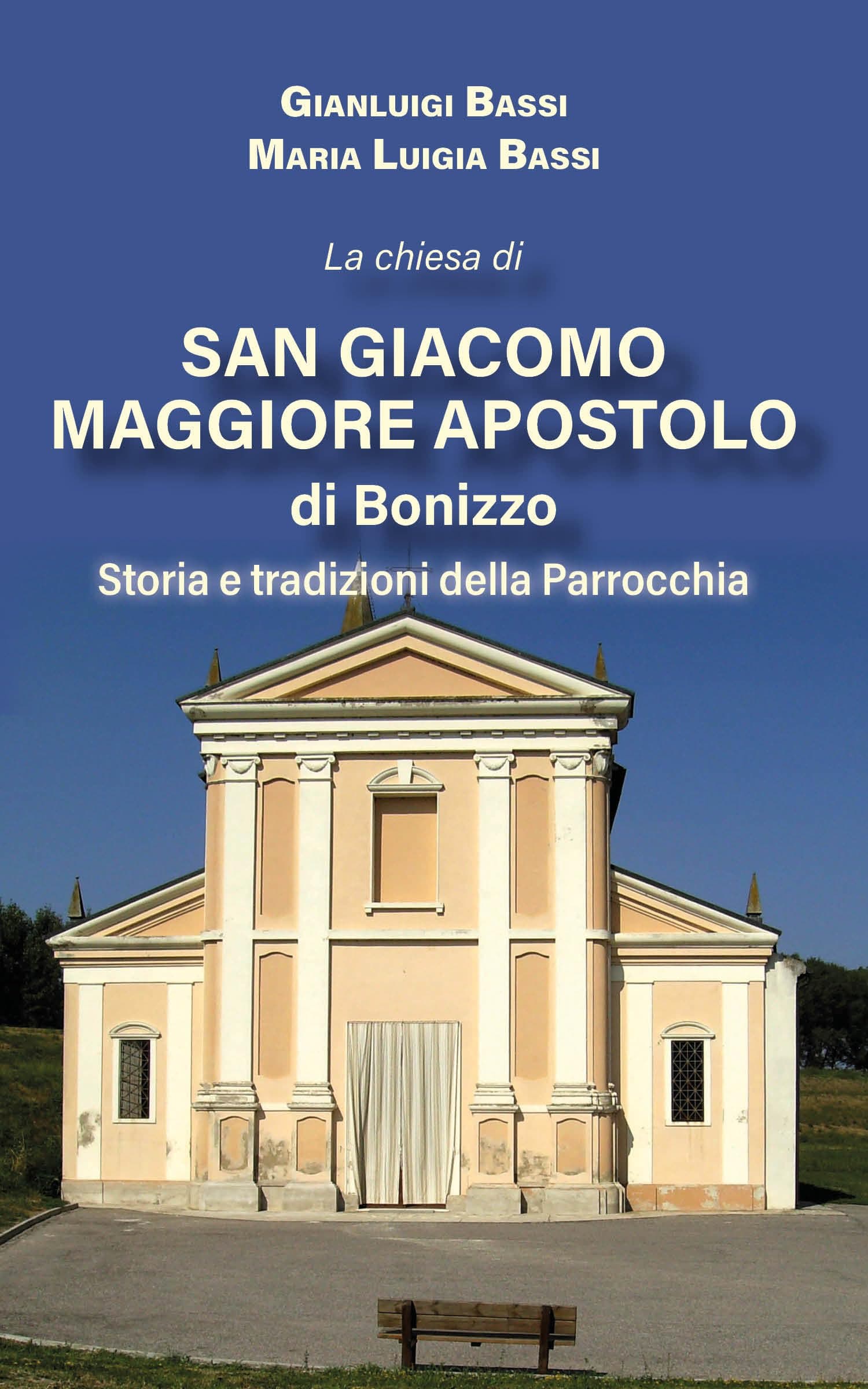 La chiesa di San Giacomo Maggiore apostolo di Bonizzo: Storia e tradizioni della Parrocchia (Italian Edition)