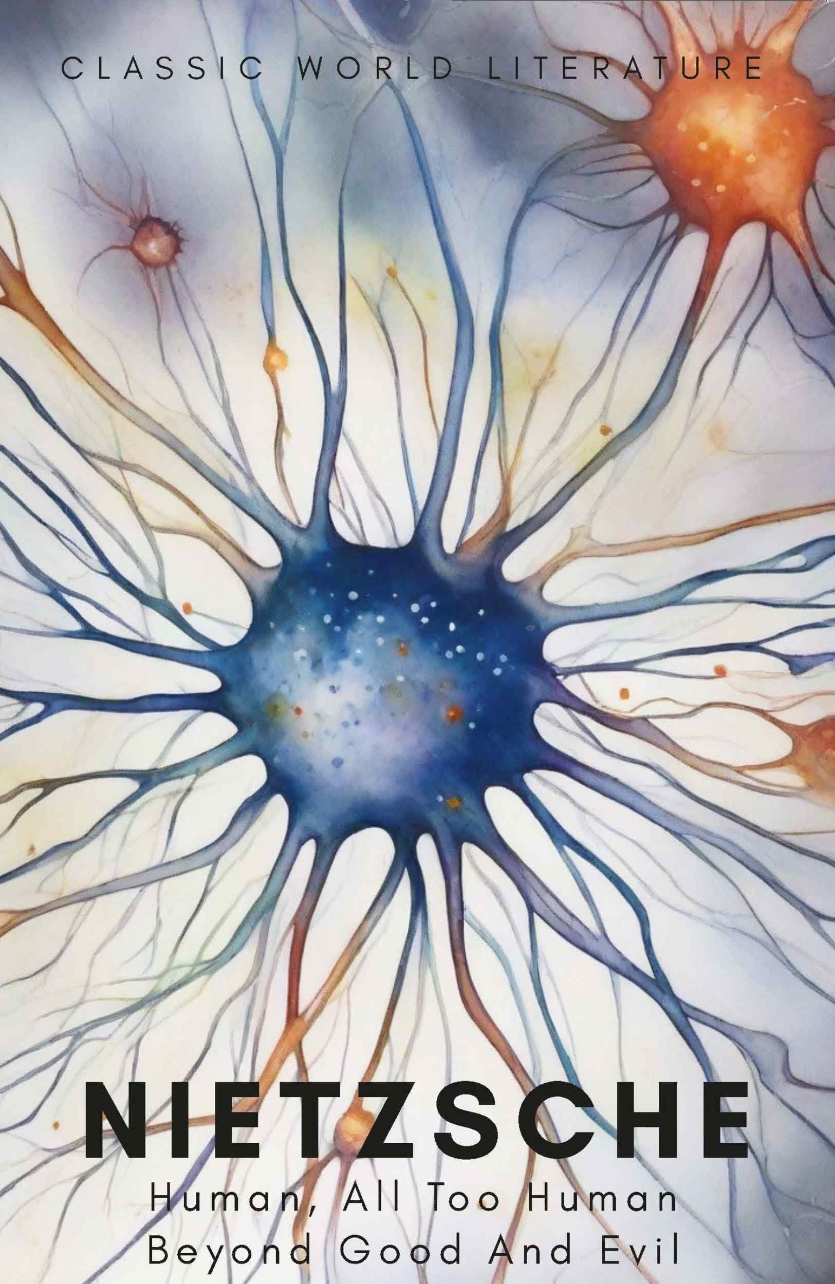 Human, All Too Human & Beyond Good and Evil (Classics of World Literature)