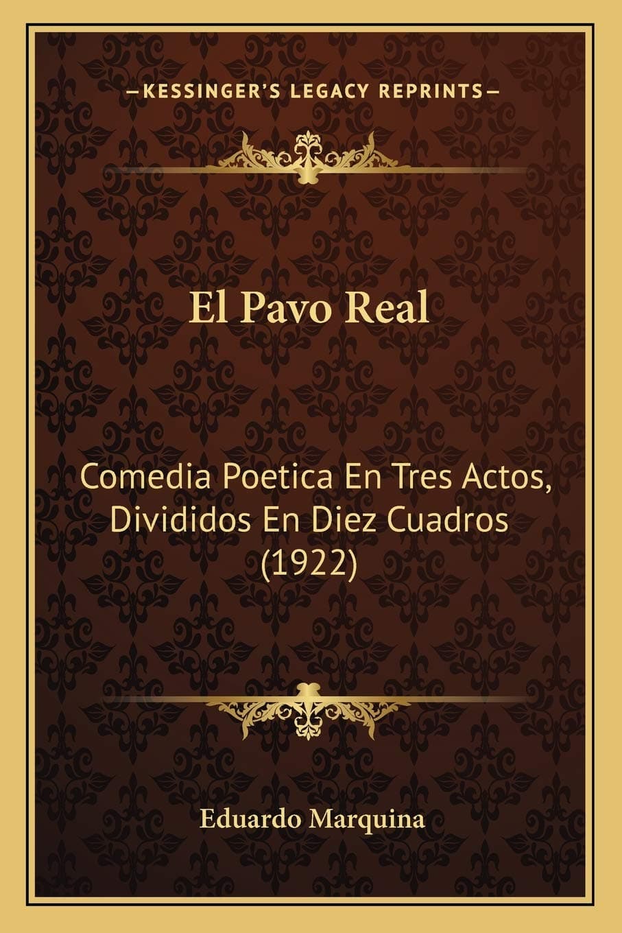 El Pavo Real: Comedia Poetica En Tres Actos, Divididos En Diez Cuadros (1922)