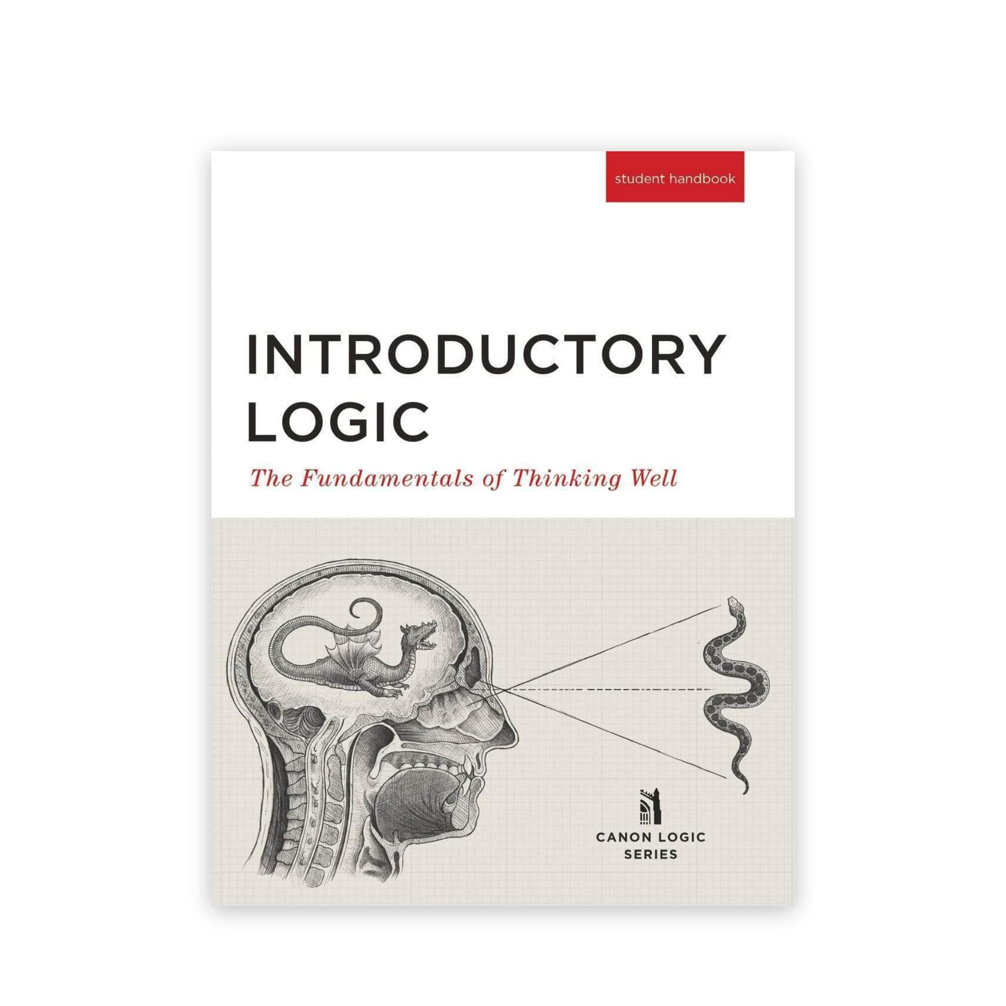 Introductory Logic: The Fundamentals of Thinking Well Student Edition
