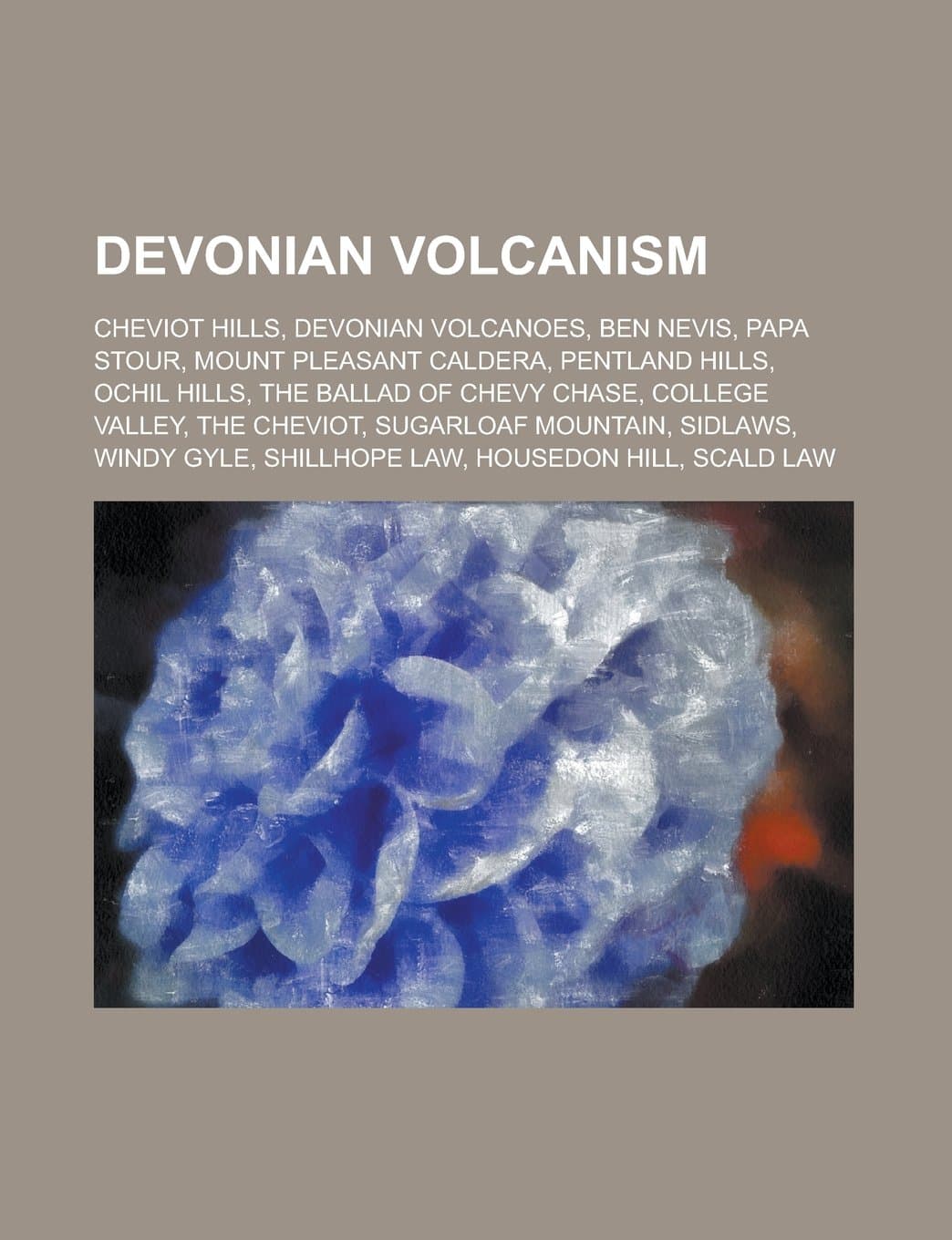 Devonian Volcanism: Cheviot Hills, Devonian Volcanoes, Ben Nevis, Papa Stour, Mount Pleasant Caldera, Ochil Hills, Pentland Hills