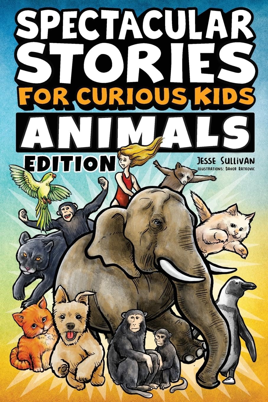 Spectacular Stories for Curious Kids Animals Editi: Fascinating Tales to Inspire & Amaze Young Readers