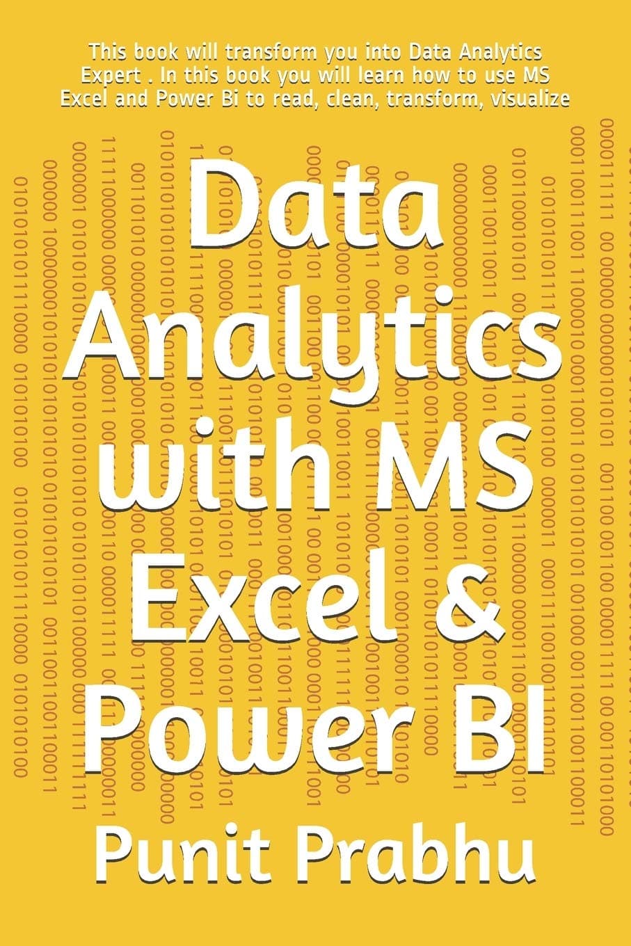 Data Analytics with MS Excel & Power BI: This book will transform you into Data Analytics E