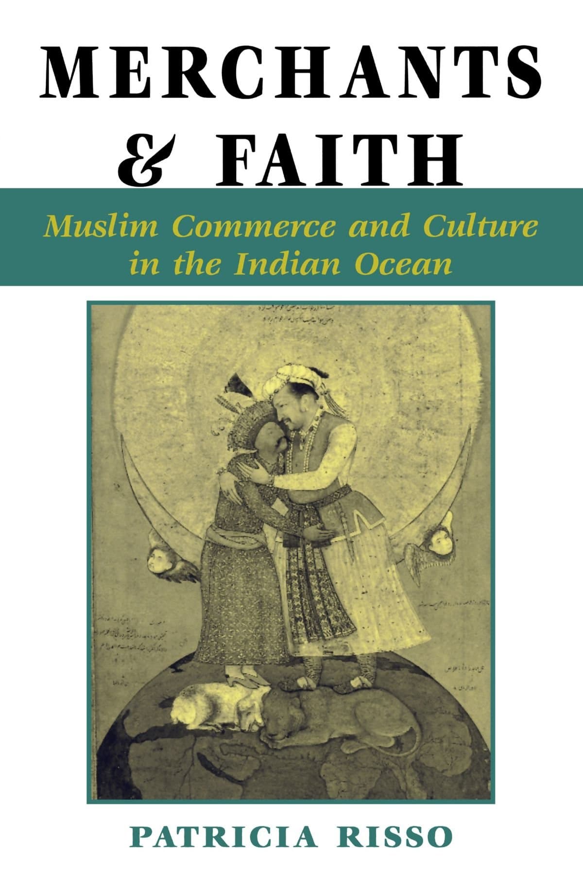 Merchants And Faith: Muslim Commerce And Culture In The Indian Ocean (New Perspectives on Asian History)