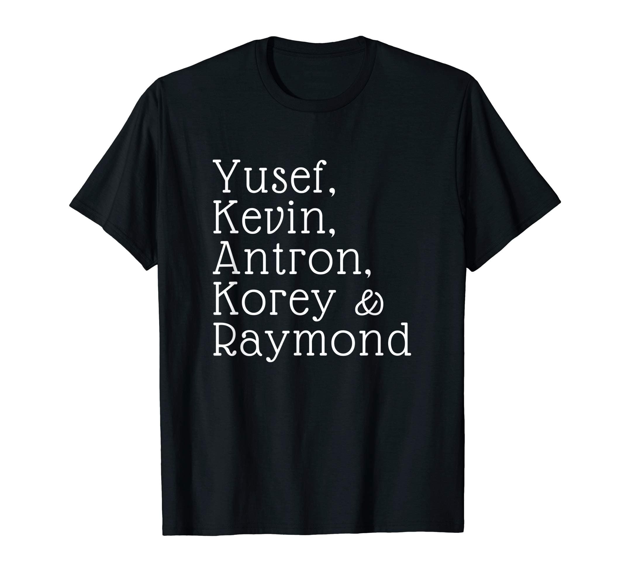 Funny Yusef, Kevin, Antron, Korey, Raymond GiftYusef, Kevin, Antron, Korey, Raymond Shirt, Justice Tee gift T-Shirt
