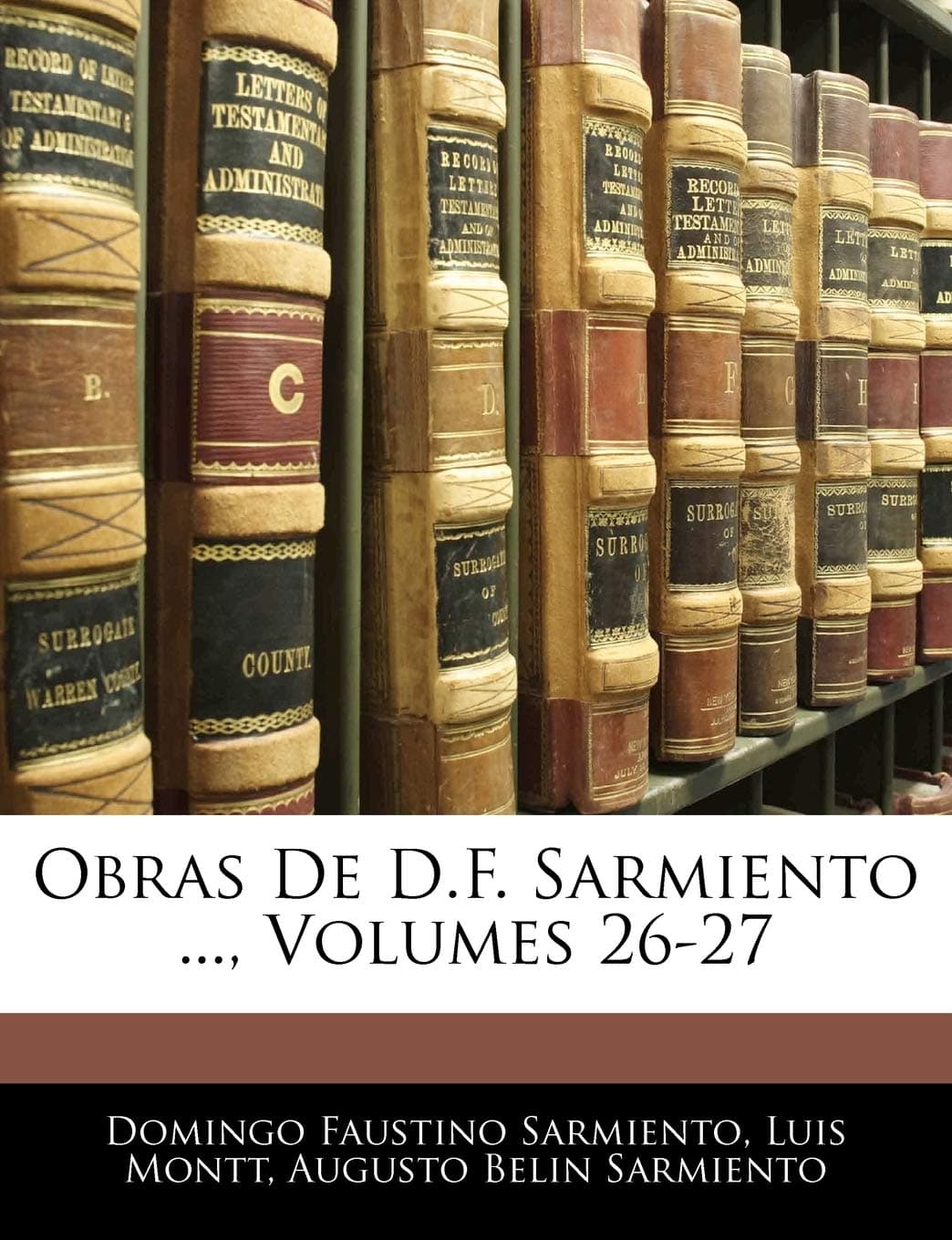Obras De D.F. Sarmiento ..., Volumes 26-27