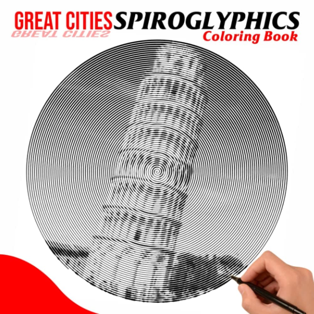 Great Cities Spiroglyphics Coloring Book: 30 Coloring Pages About City Landscape To Color And Unwind | Creativity And Anxiety Relief Gifts Paperback – December 8, 2022