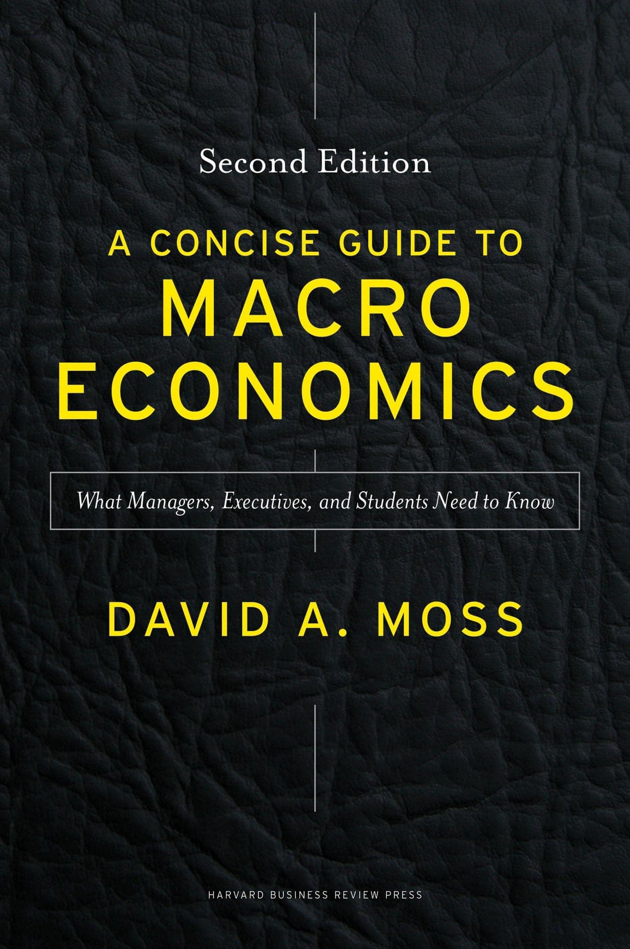 A Concise Guide to Macroeconomics, Second Edition: What Managers, Executives, and Students Need to Know