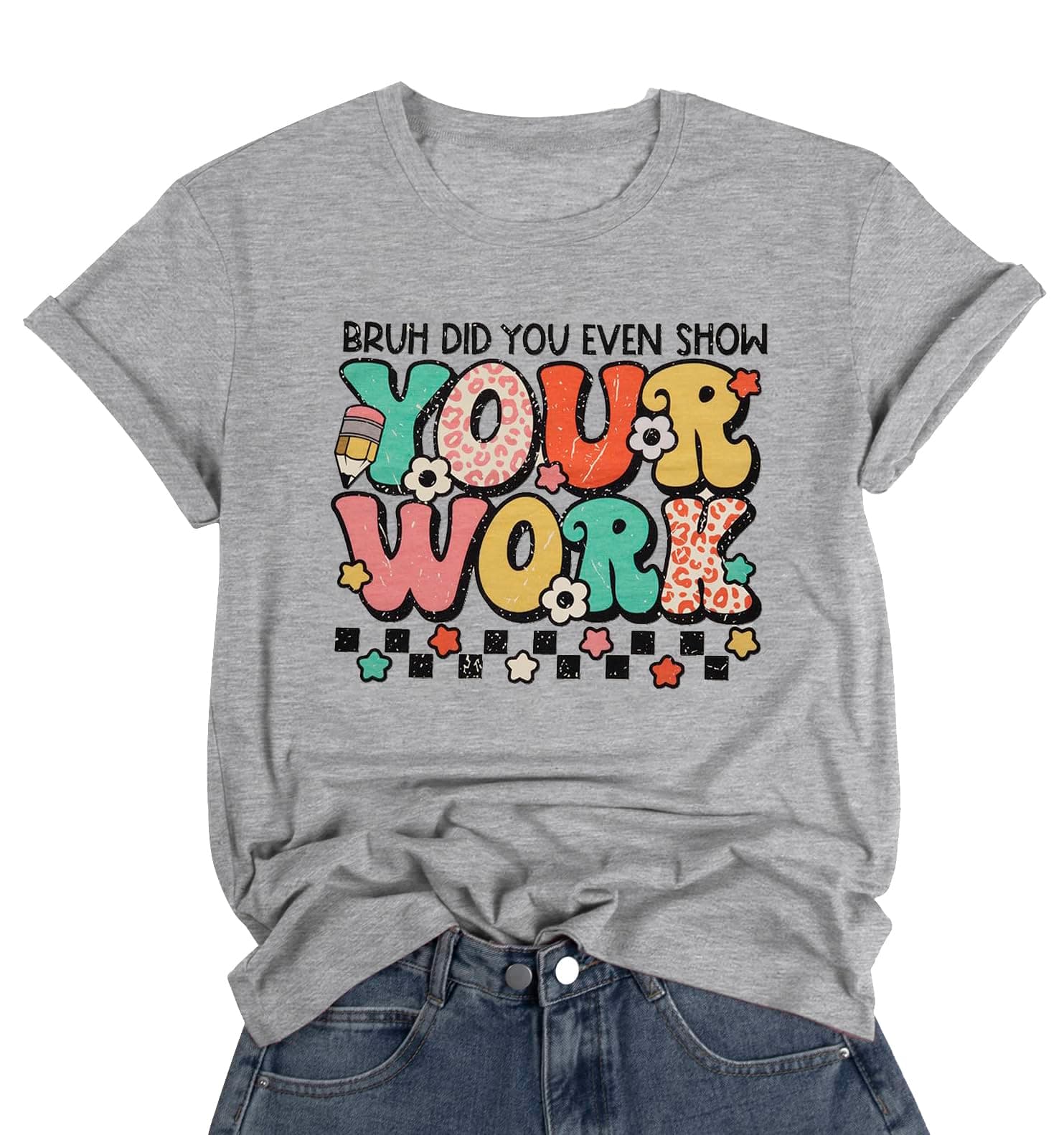 Funny Letter Print Tshirt Women Bruh Did You Even Show Your Work Inspirational Sayings Shirts Casual Novelty Tee Tops