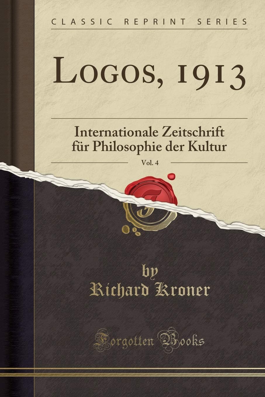 Logos, 1913, Vol. 4: Internationale Zeitschrift Für Philosophie Der Kultur (Classic Reprint)