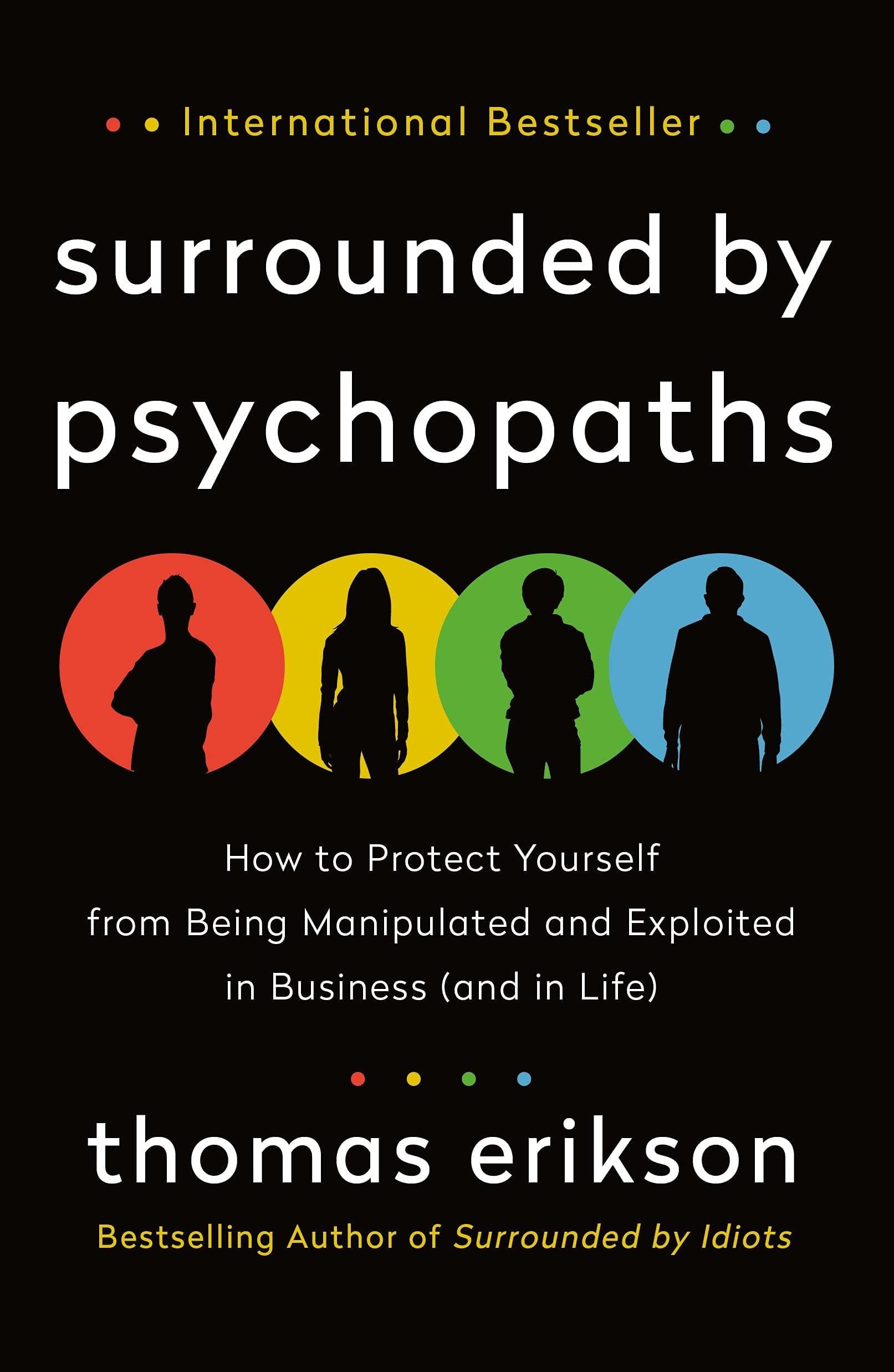 St. Martin's Press Surrounded by Psychopaths: How to Protect Yourself from Being Manipulated and Exploited in Business (and in Life)
