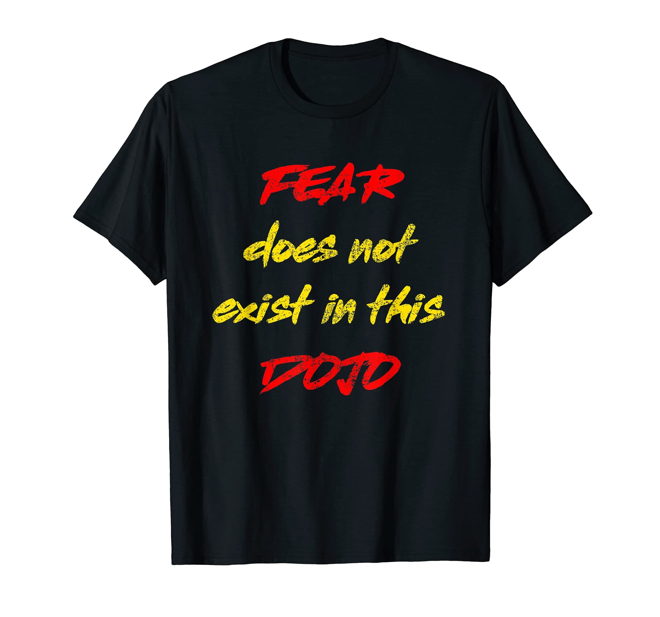 KarateTeesFear Does Not Exist In This Dojo Funny Gift Idea T-Shirt