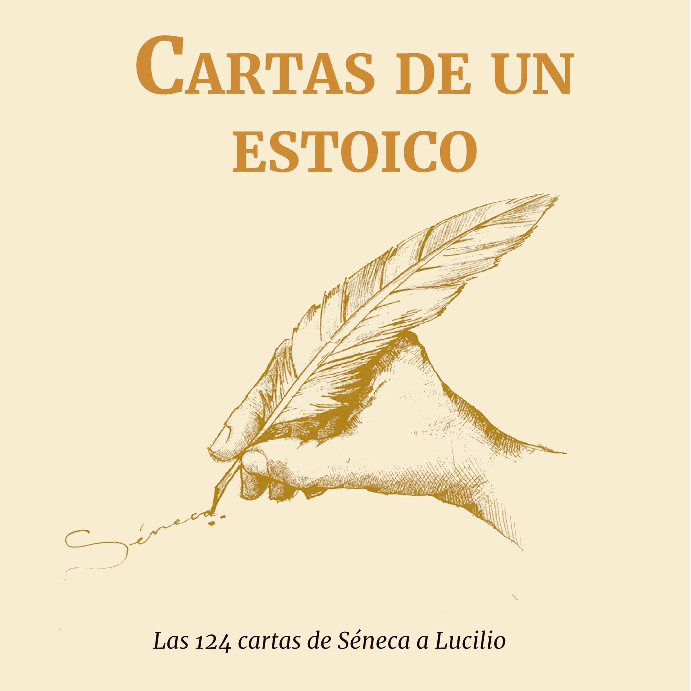 Cartas de un Estoico [Letters of a Stoic]: Las 124 cartas de Séneca a Lucilio [The 124 Letters from Seneca to Lucilius]