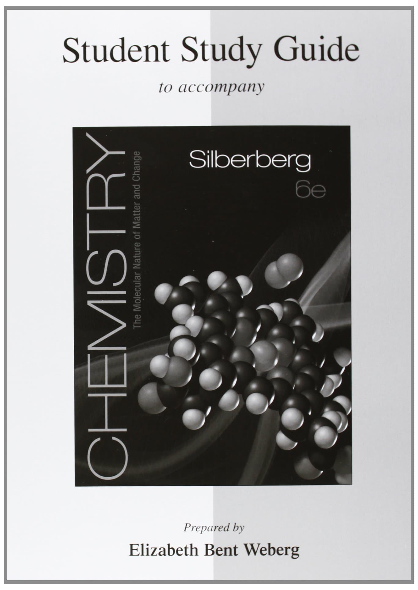Student Study Guide for Silberberg Chemistry: The Molecular Nature of Matter and Change 6th Edition