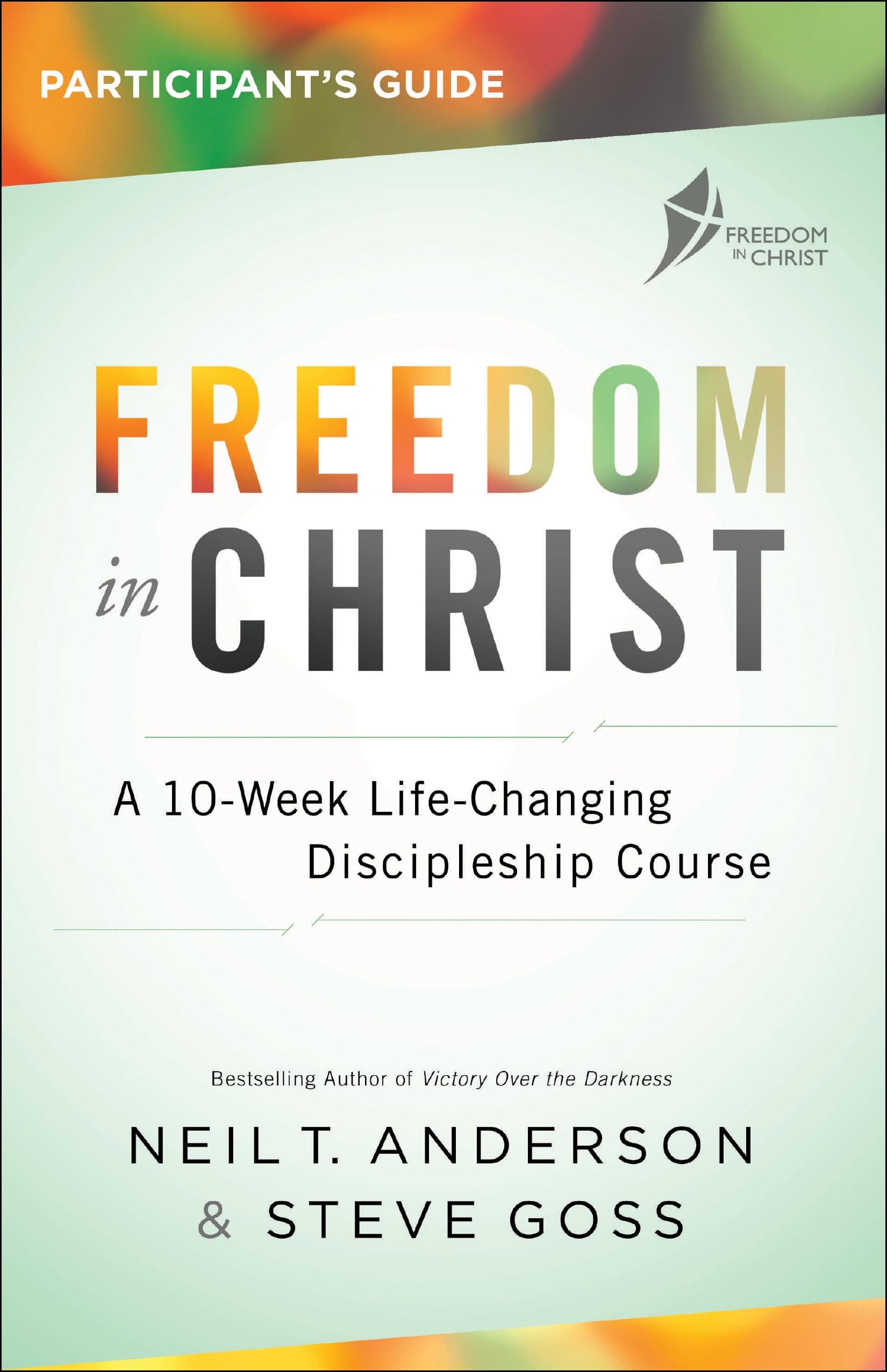 Freedom in Christ Participant's Guide: A 10-Week Life-Changing Discipleship Course Paperback – Student Edition, 7 Nov. 2017