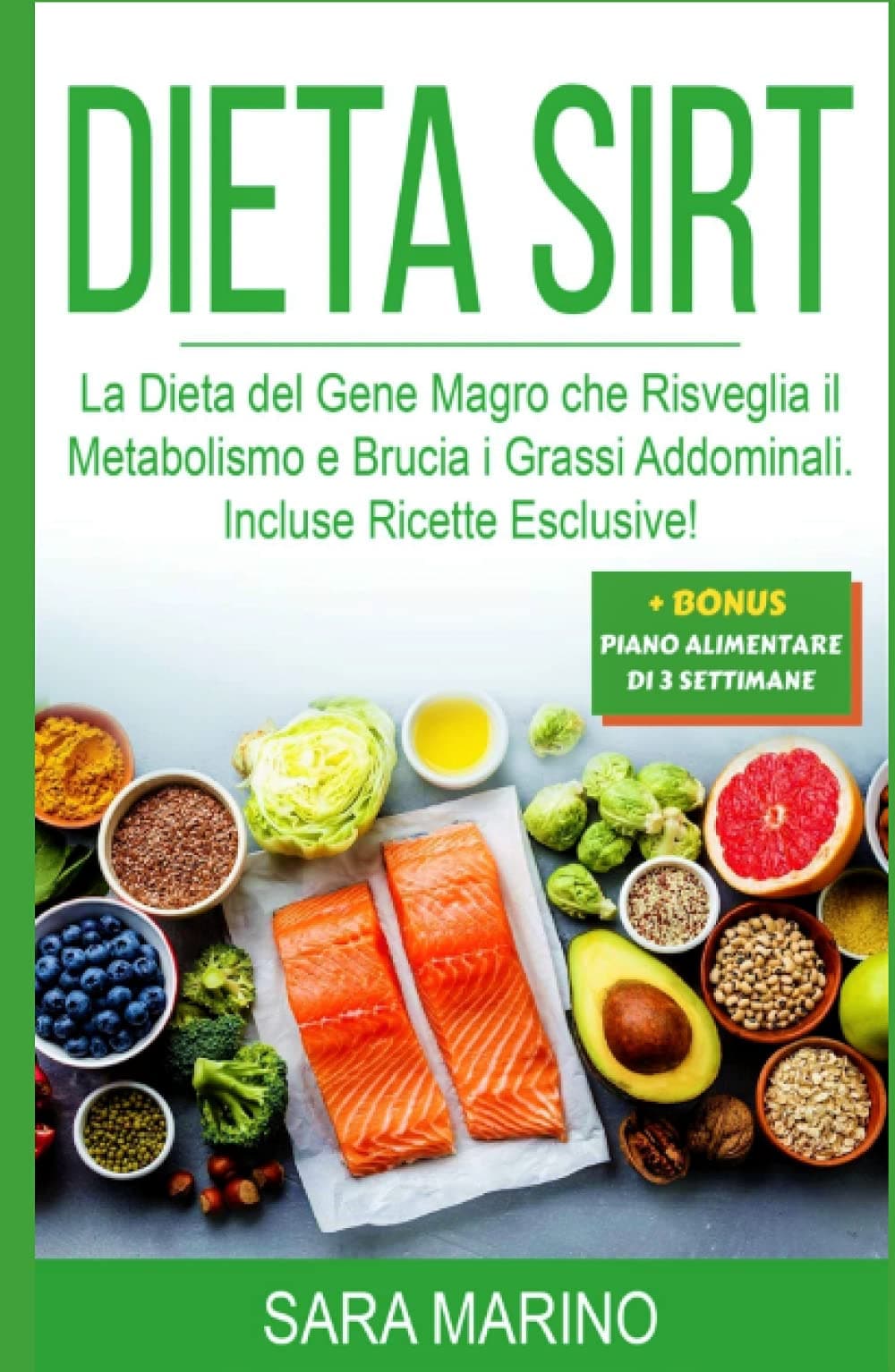 DIETA SIRT: La Dieta del Gene Magro che Risveglia il Metabolismo e Brucia i Grassi Addominali. Incluse Ricette Esclusive! (Sara Marino)