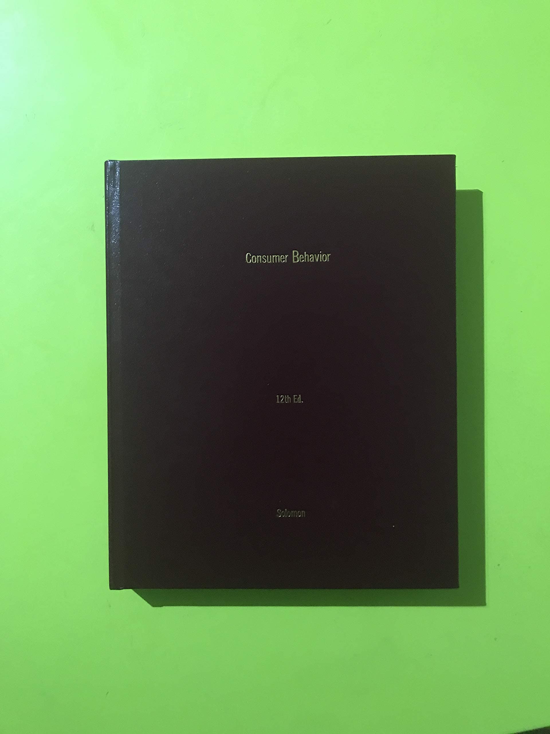 Consumer Behavior: Buying, Having, and Being Hardcover – January 14, 2016