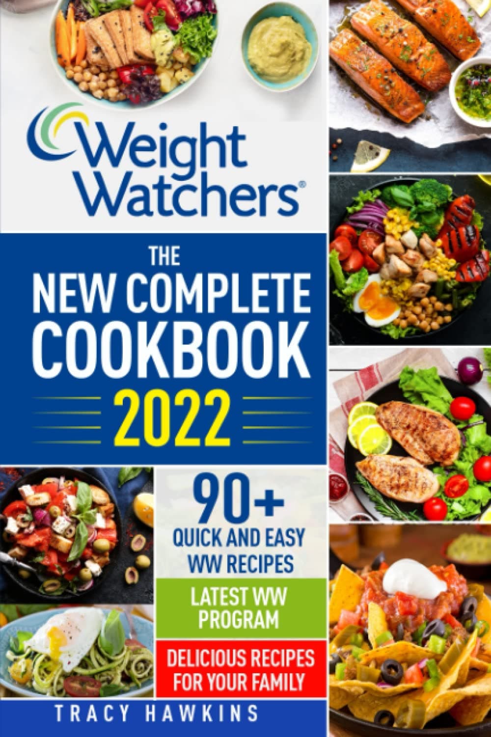 The New Complete Weight Watchers Cookbook 2022: 90+ Quick and Easy WW Recipes | Latest WW Program | Delicious Recipes for Your Family