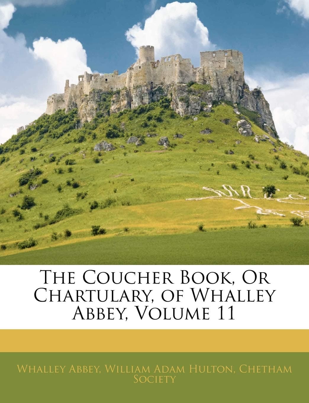 The Coucher Book, or Chartulary, of Whalley Abbey, Volume 11