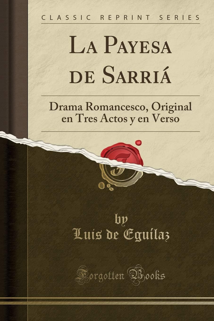 La Payesa de Sarriá: Drama Romancesco, Original en Tres Actos y en Verso (Classic Reprint)