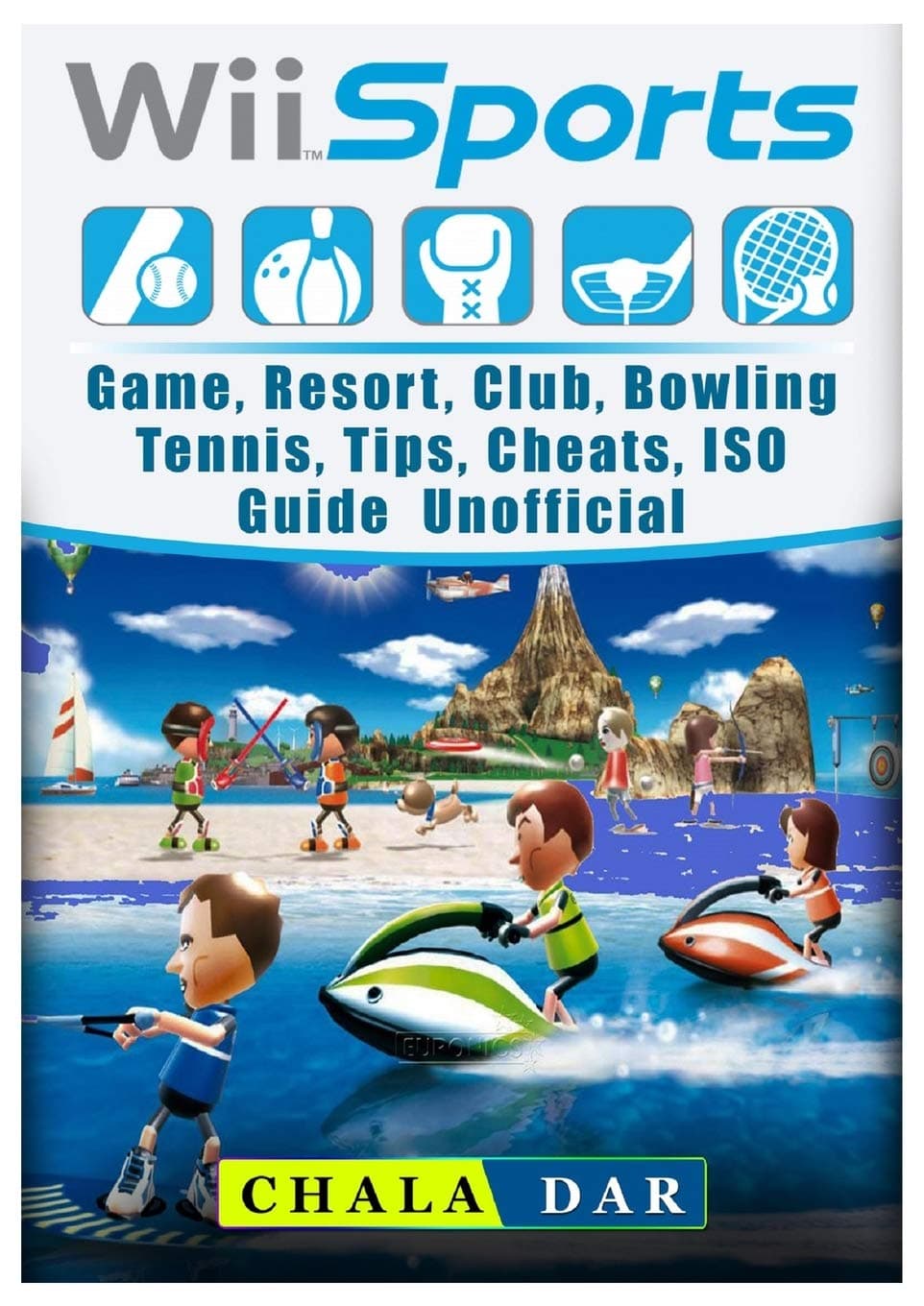 Wii Sports Game, Resort, Club, Bowling, Tennis, Tips, Cheats, ISO, Guide Unofficial Paperback – Import, 20 February 2018