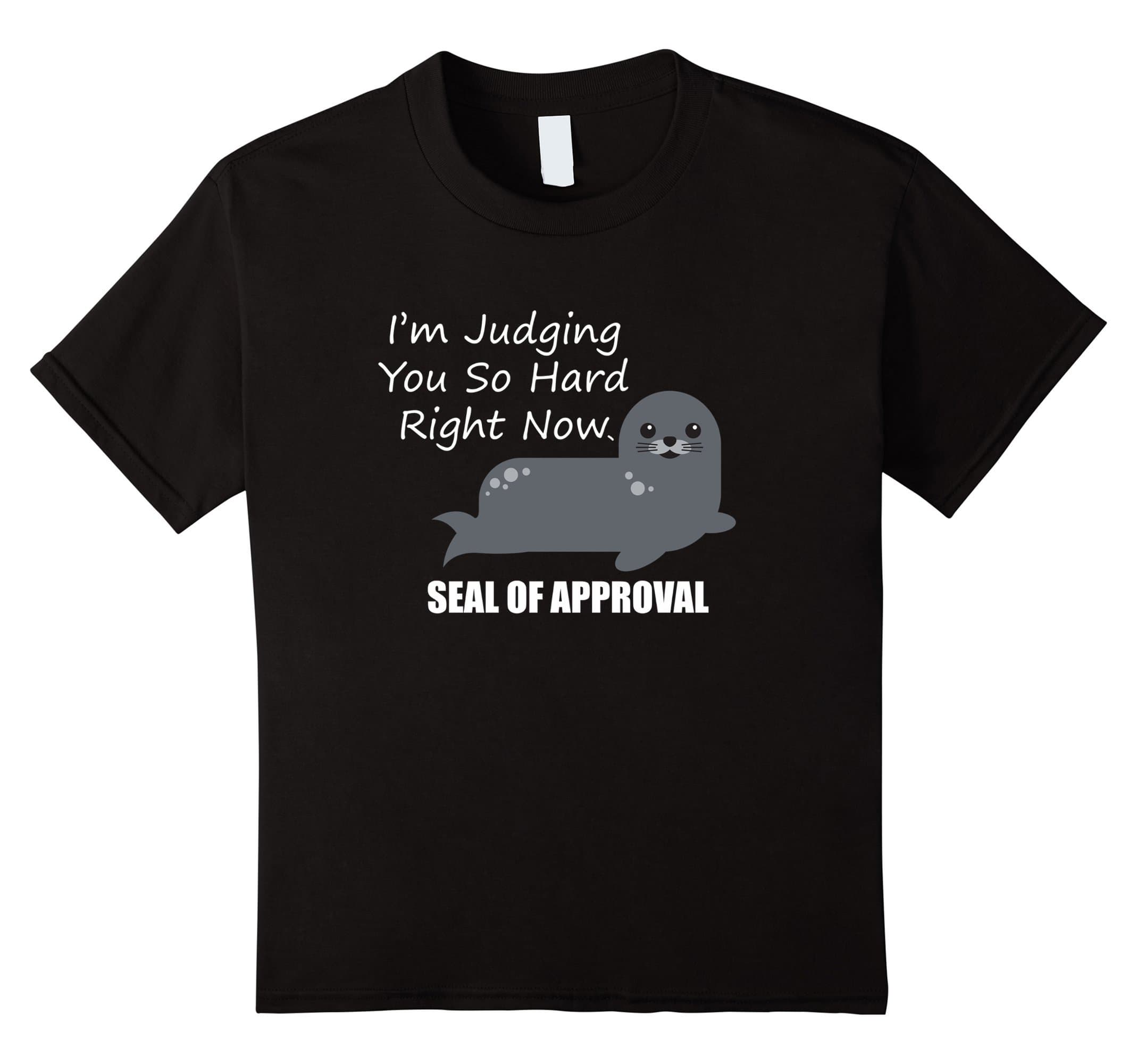 Kids Funny Animal Sayings I'm Judging You Seal Of Approval Shirt 10 Black