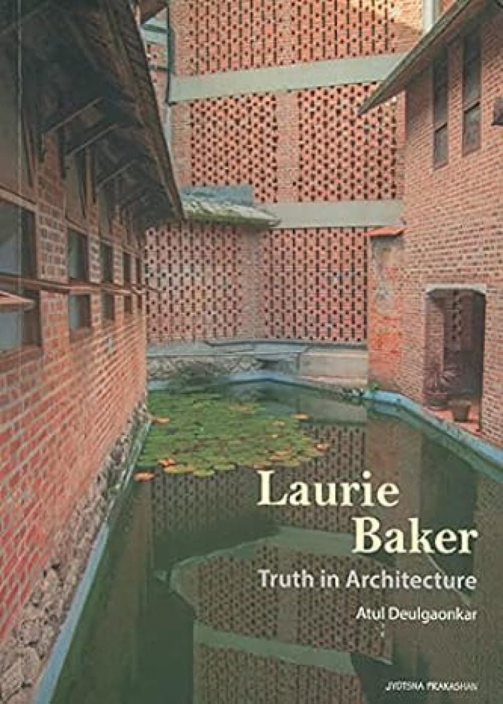 Laurie Baker: Truth in Architecture [paperback] Deulgaonkar, Atul [May 01, 2015]…