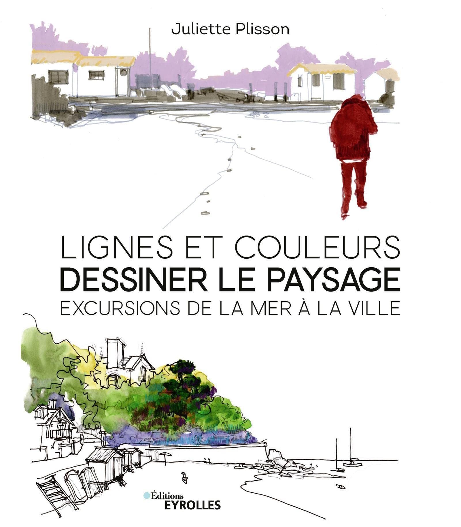 Lignes et couleurs, dessiner le paysage: Excursions de la mer à la ville