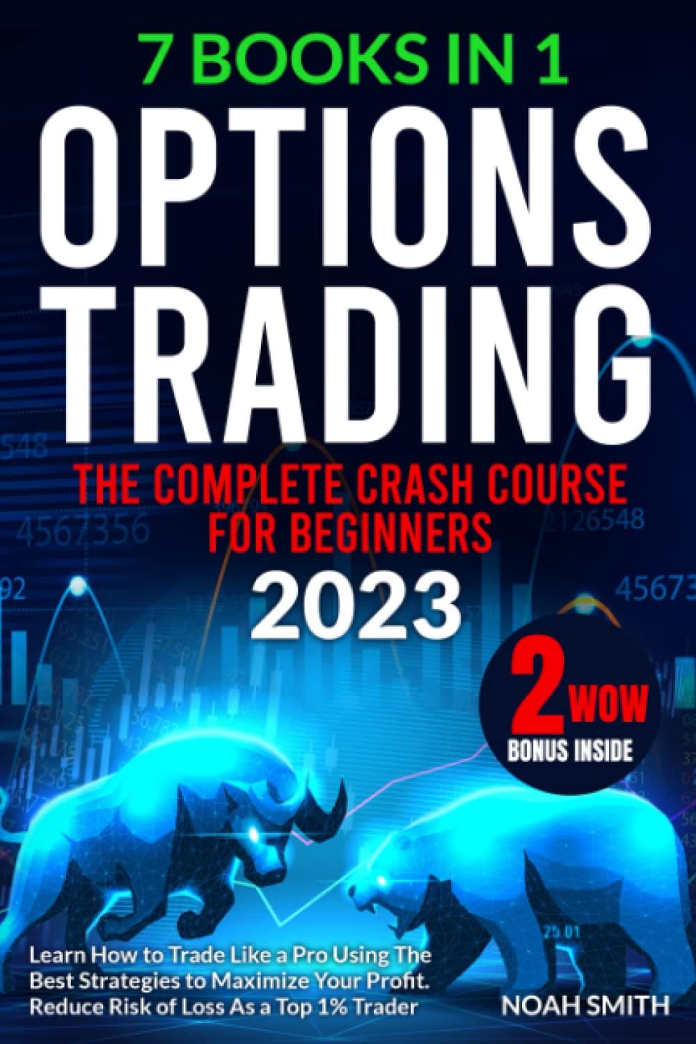 OPTIONS TRADING: The Complete Crash Course for Beginners to Learn How to Trade Like a Pro Using The Best Strategies to Maximize Your Profit | Reduce Risk of Loss As a Top 1% Trader Paperback – 5 Jan. 2023