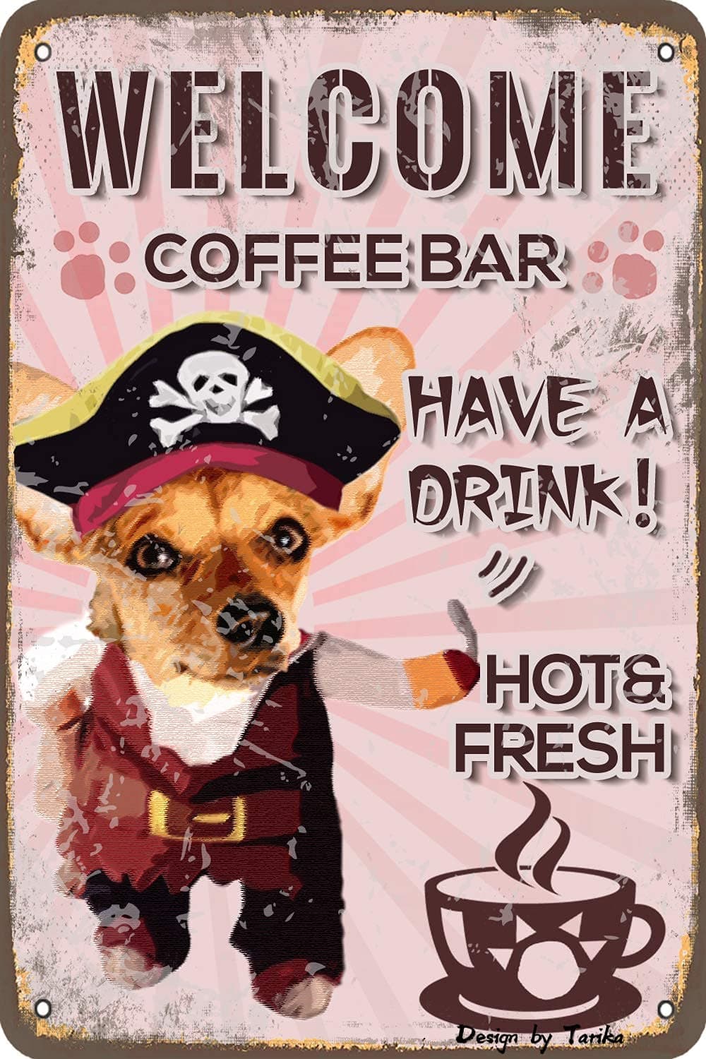 Welcome Coffee Bar Chiweenie Cat Or Dog Say Have A Drink! Hot Fresh Paw Coffee Cup Retro Look Tin 20X30 cm Decoration Crafts Sign for Cafe Coffee Shop Bar Pub Shop Store Funny Quotes Wall Decor