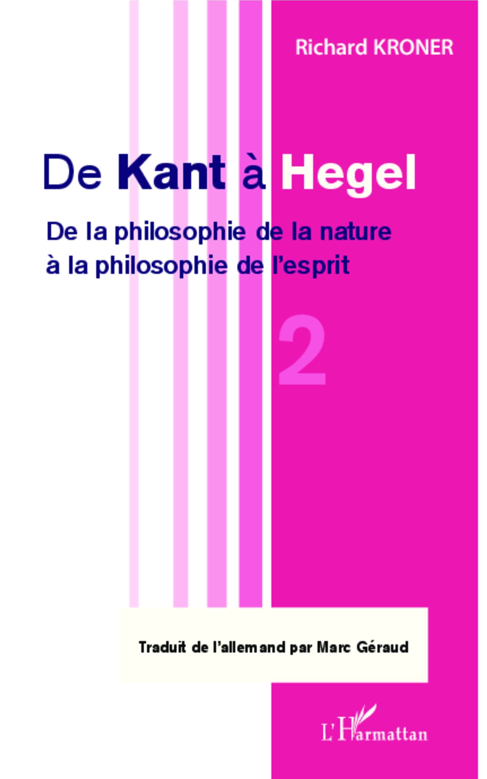 De Kant à Hegel (Tome 2): De la philosophie de la nature à la philosophie de l'esprit (French Edition)