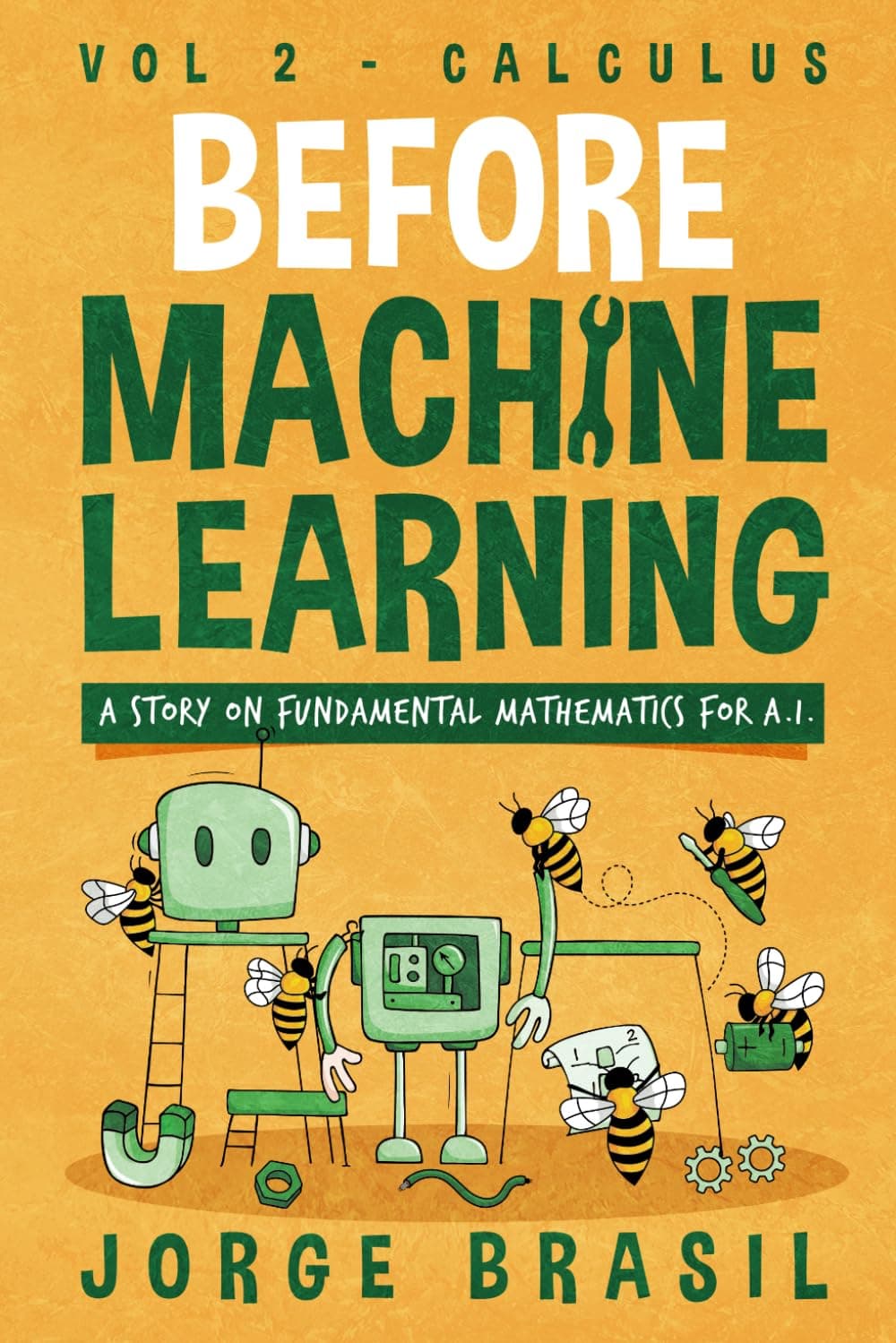 – Before Machine Learning Volume 2 - Calculus for A.I: The fundamental mathematics for Data Science and Artificial Intelligence