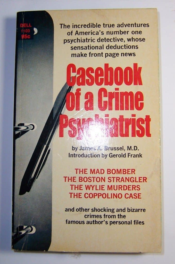 Casebook of a Crime Psychiatrist: the Incredible True Adventures of America's Number One Psychiatric Detective, Whose Sensational Deductions Made Front Page News