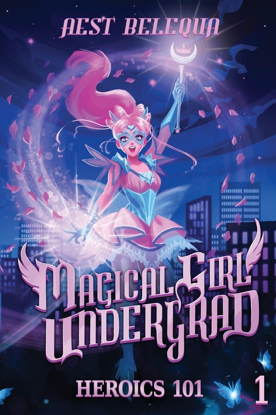 Heroics 101: A Superhero Slice-of-Life LitRPG (Magical Girl Undergrad, 1) Paperback – June 4, 2024