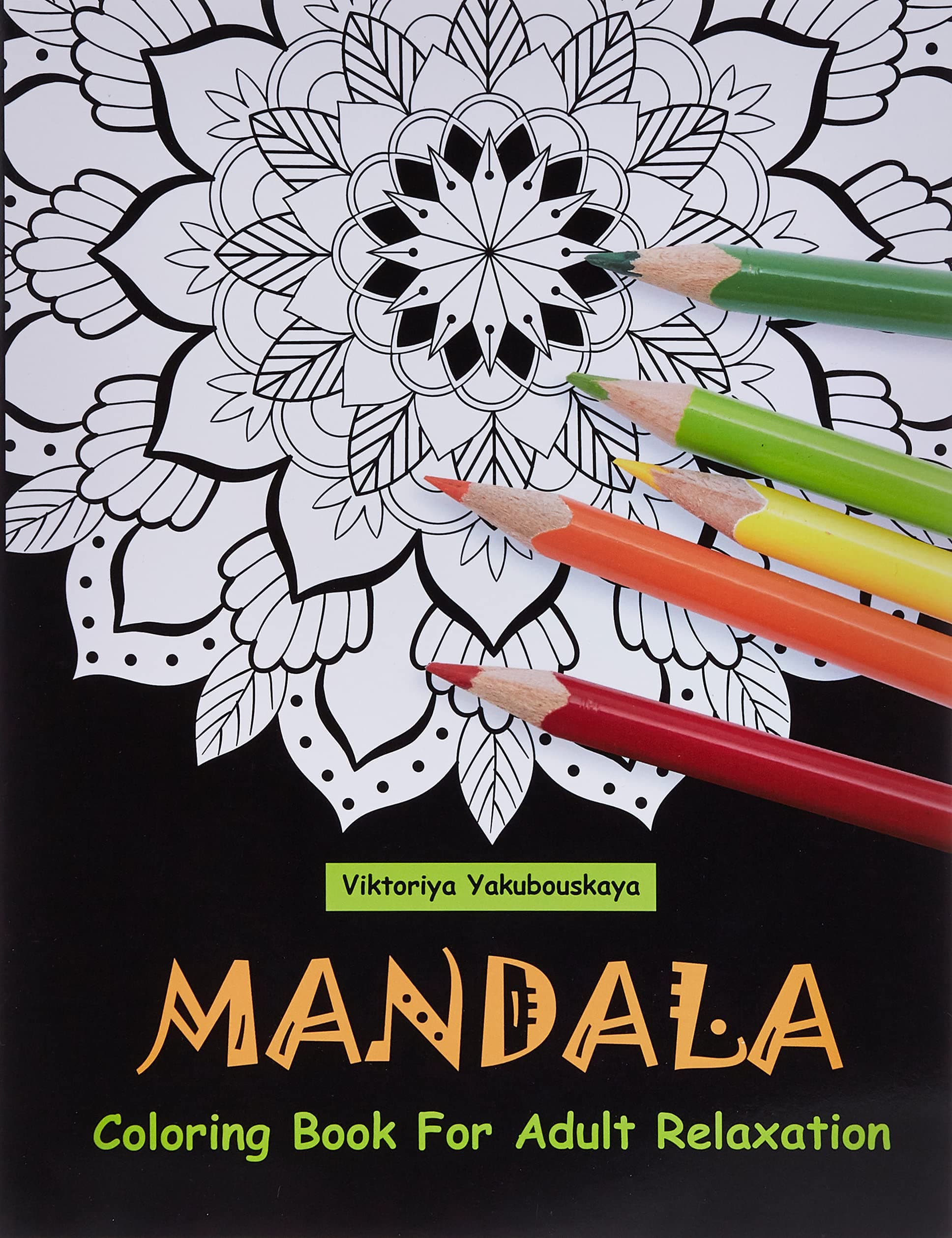 Mandala Coloring Book For Adult Relaxation: Coloring Pages For Meditation And Happiness