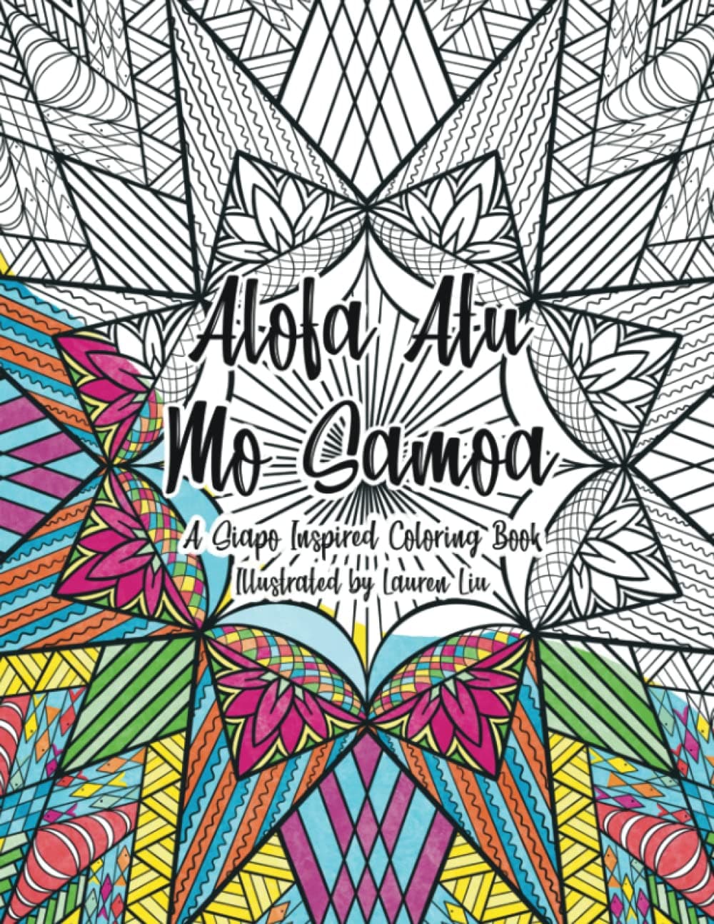 Alofa Atu Mo Samoa: A Siapo Inspired Coloring Book for Adults and Kids