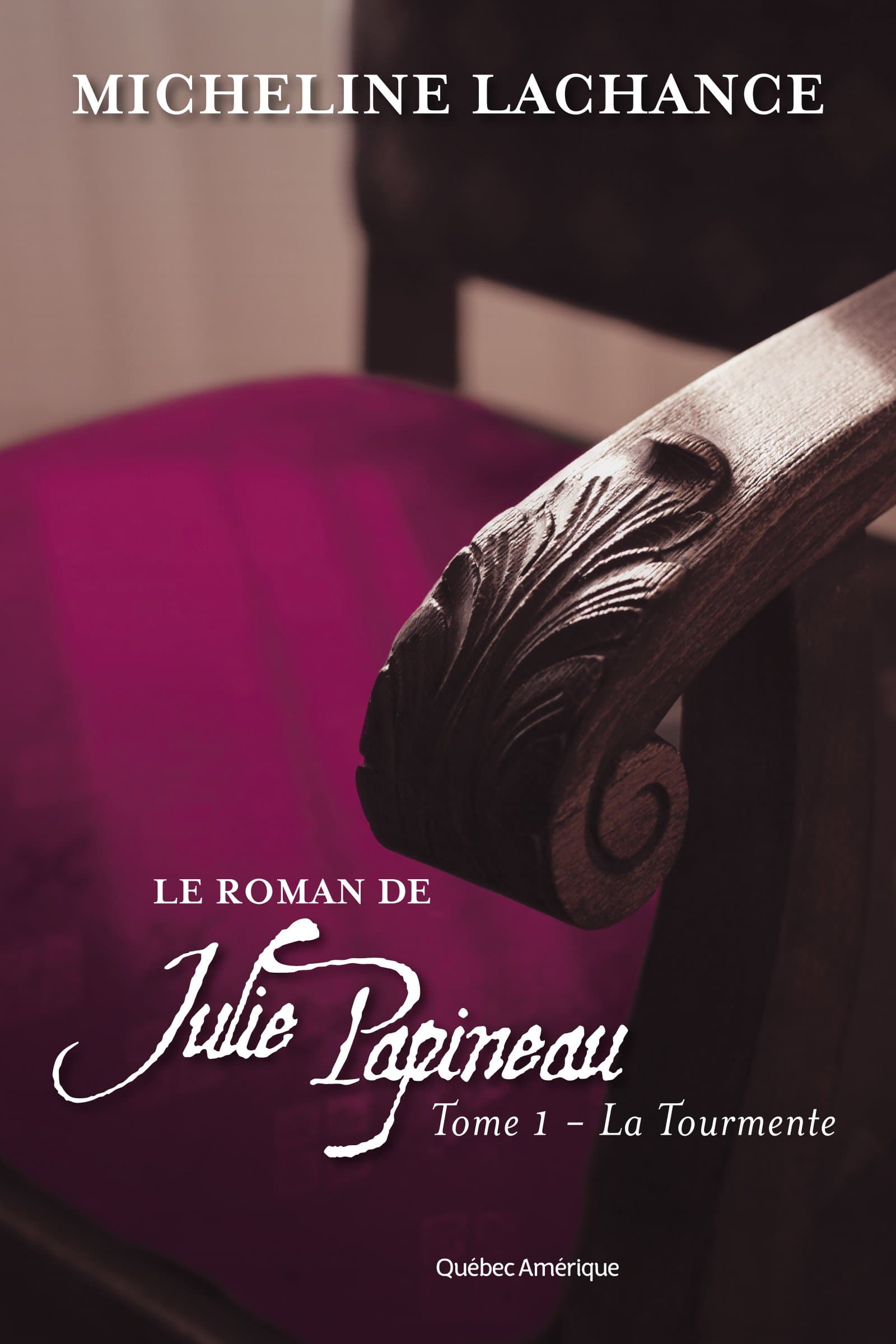 Le Roman de Julie Papineau Tome 1 - La Tourmente (French Edition)