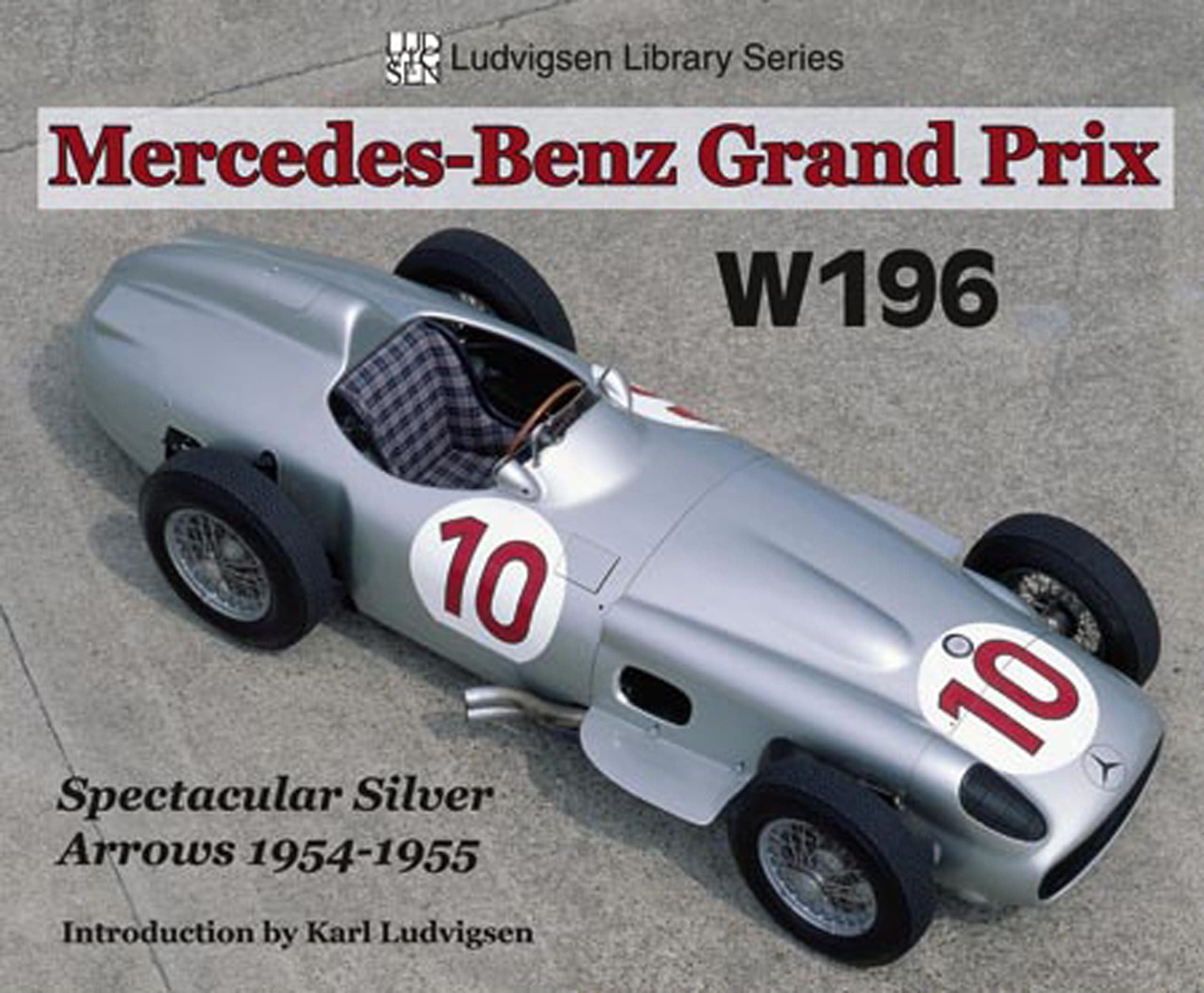 Mercedes-Benz Grand Prix W196 : Spectacular Silver Arrows, 1954-1955