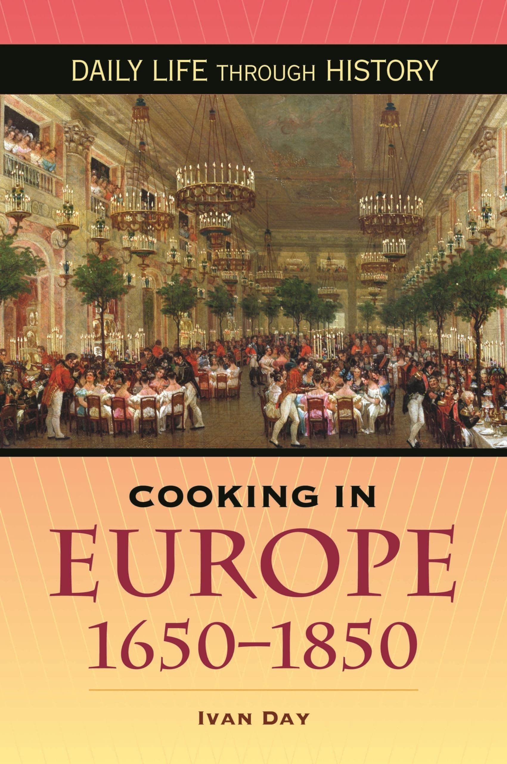 Cooking in Europe, 1650-1850 (The Greenwood Press Daily Life Through History Series: Cooking Up History) Hardcover – November 30, 2008