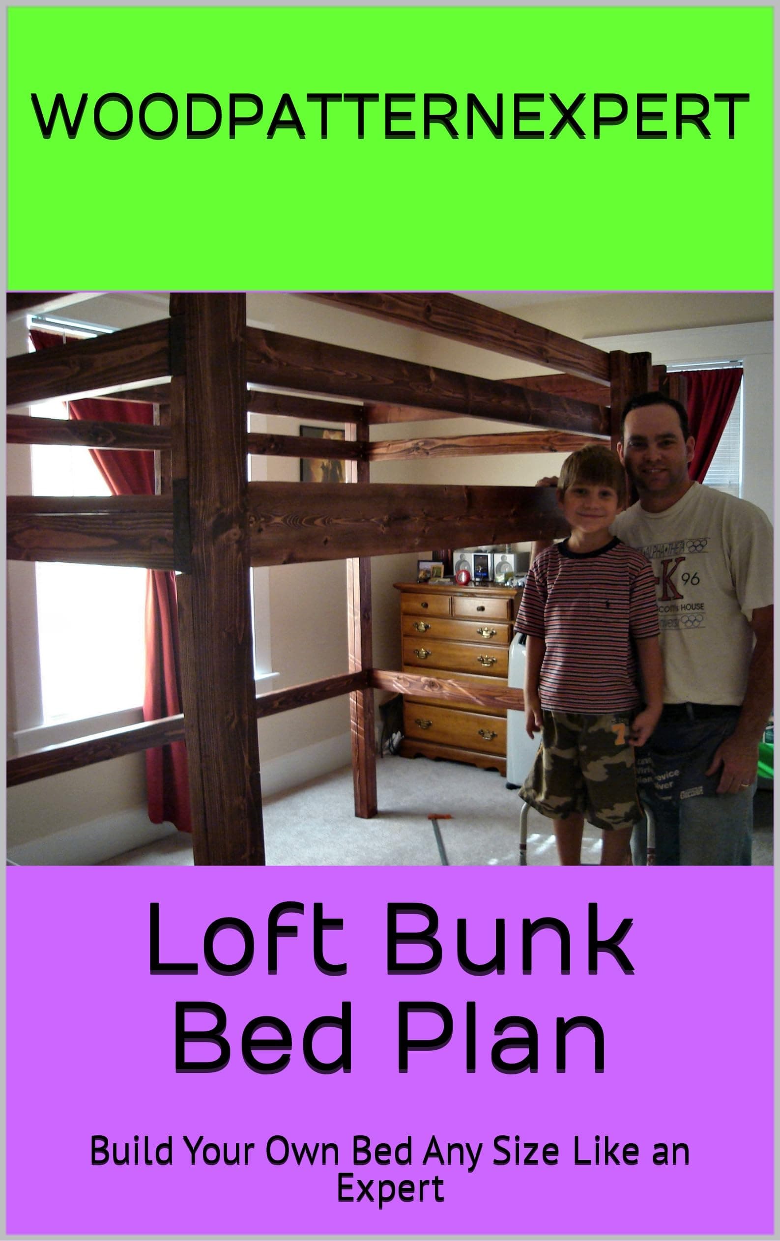 Loft Bunk Bed How-to Book; Paper Pattern Plan to DIY and Easily Build Any Size Bed