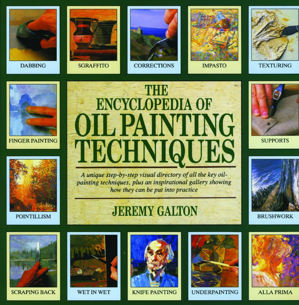 Encyclopedia of Oil Painting Techniques, The: A Unique Step-by-Step Visual Directory of all the Key Oil-Painting Techniques