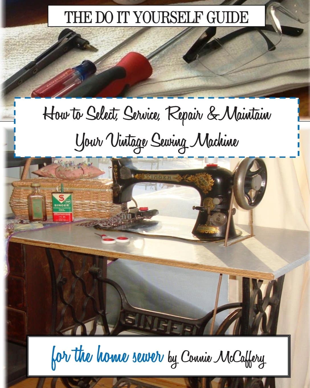 How to Select, Service, Repair & Maintain your Vintage Sewing Machine Paperback – January 11, 2015