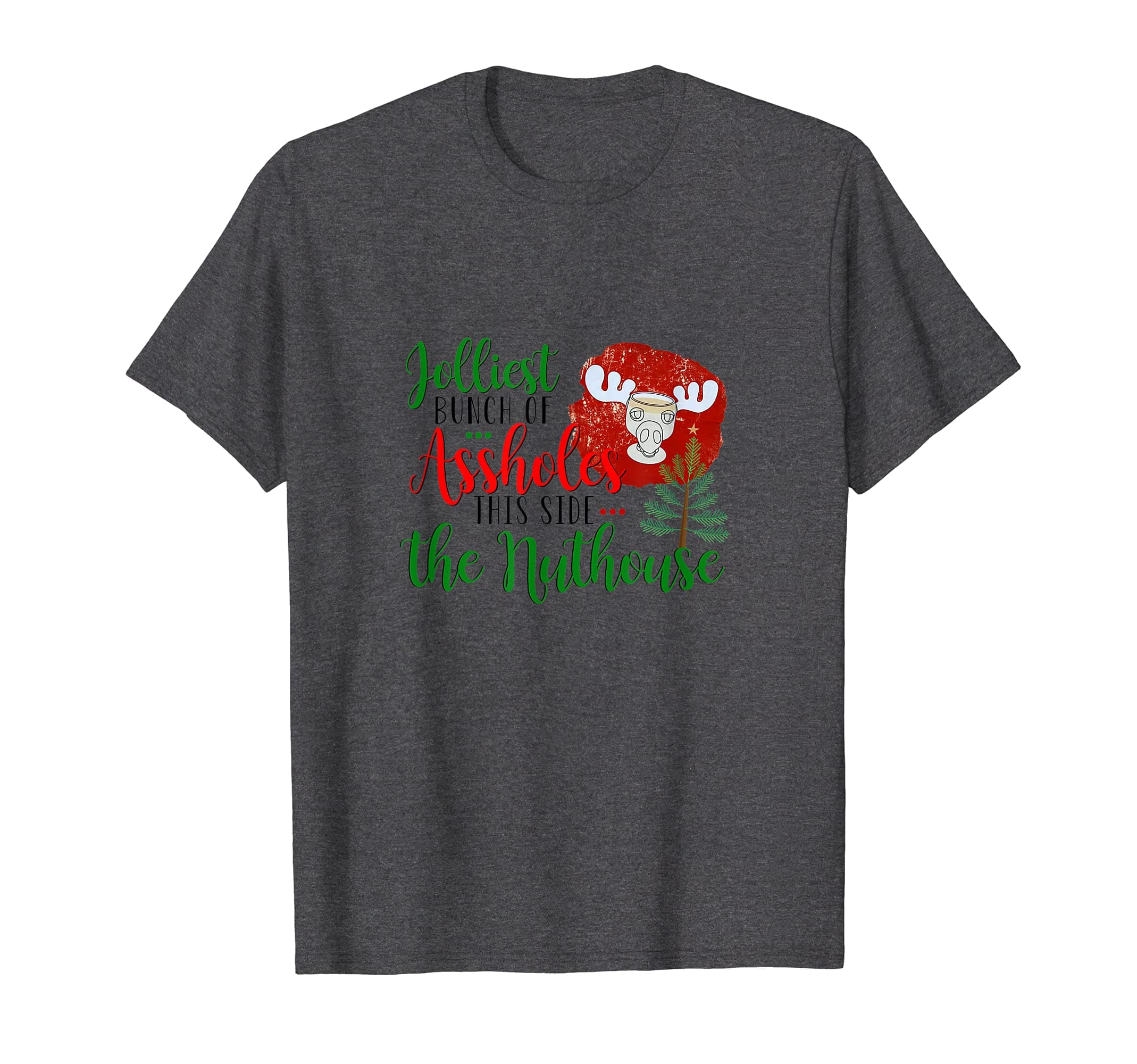 Christmas Jolliest Bunch Of A-Holes This Side The Nuthouse T-Shirt