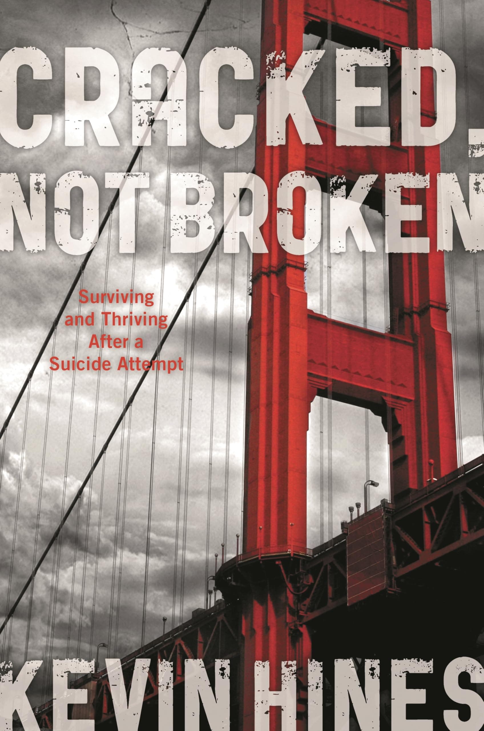 Cracked, Not Broken: Surviving and Thriving After a Suicide Attempt
