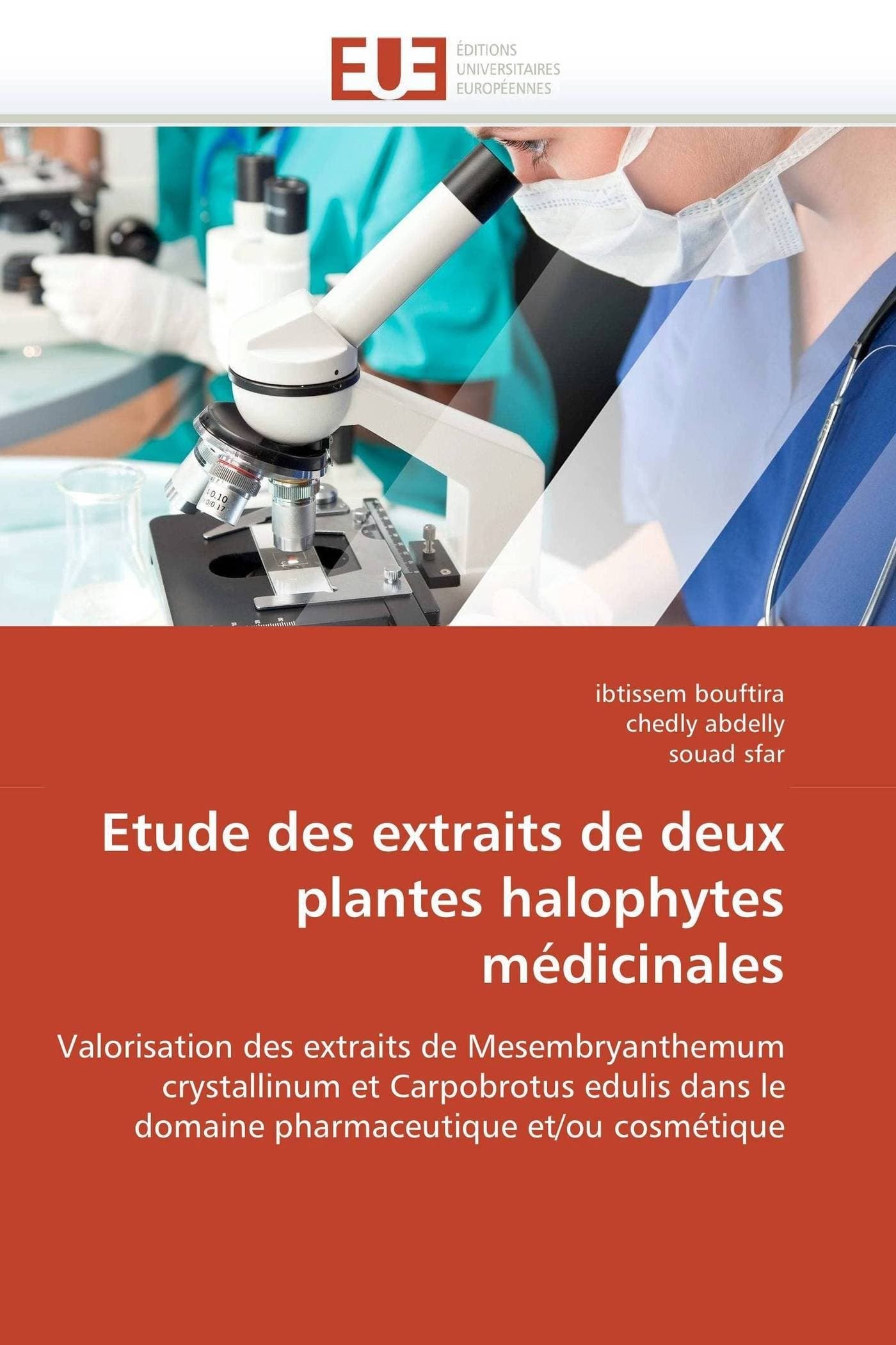 Etude des extraits de deux plantes halophytes médicinales: Valorisation des extraits de Mesembryanthemum crystallinum et Carpobrotus edulis dans le ... cosmétique (Omn.Univ.Europ.) (French Edition)