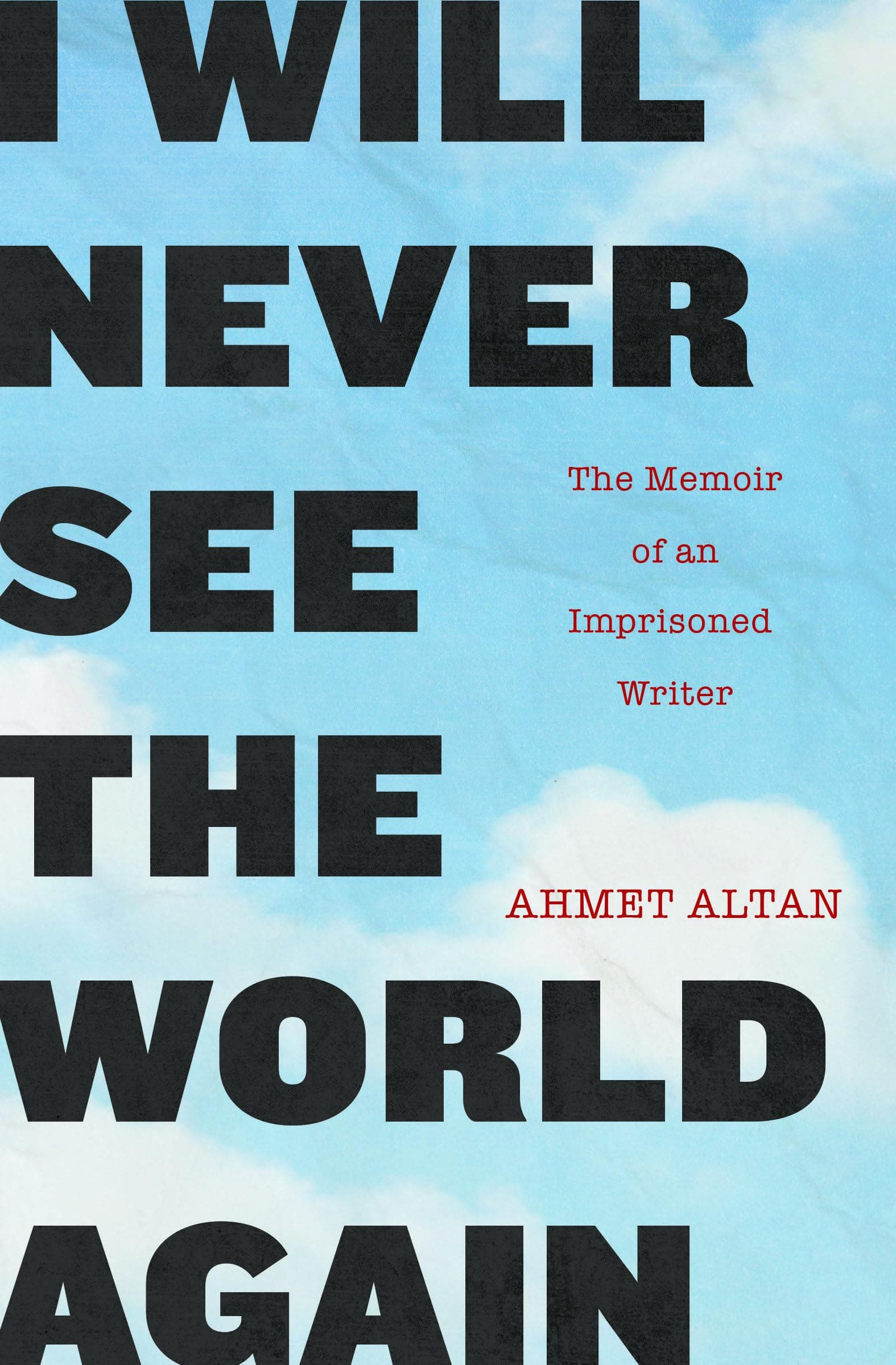 I Will Never See the World Again: The Memoir of an Imprisoned Writer Paperback – October 1, 2019