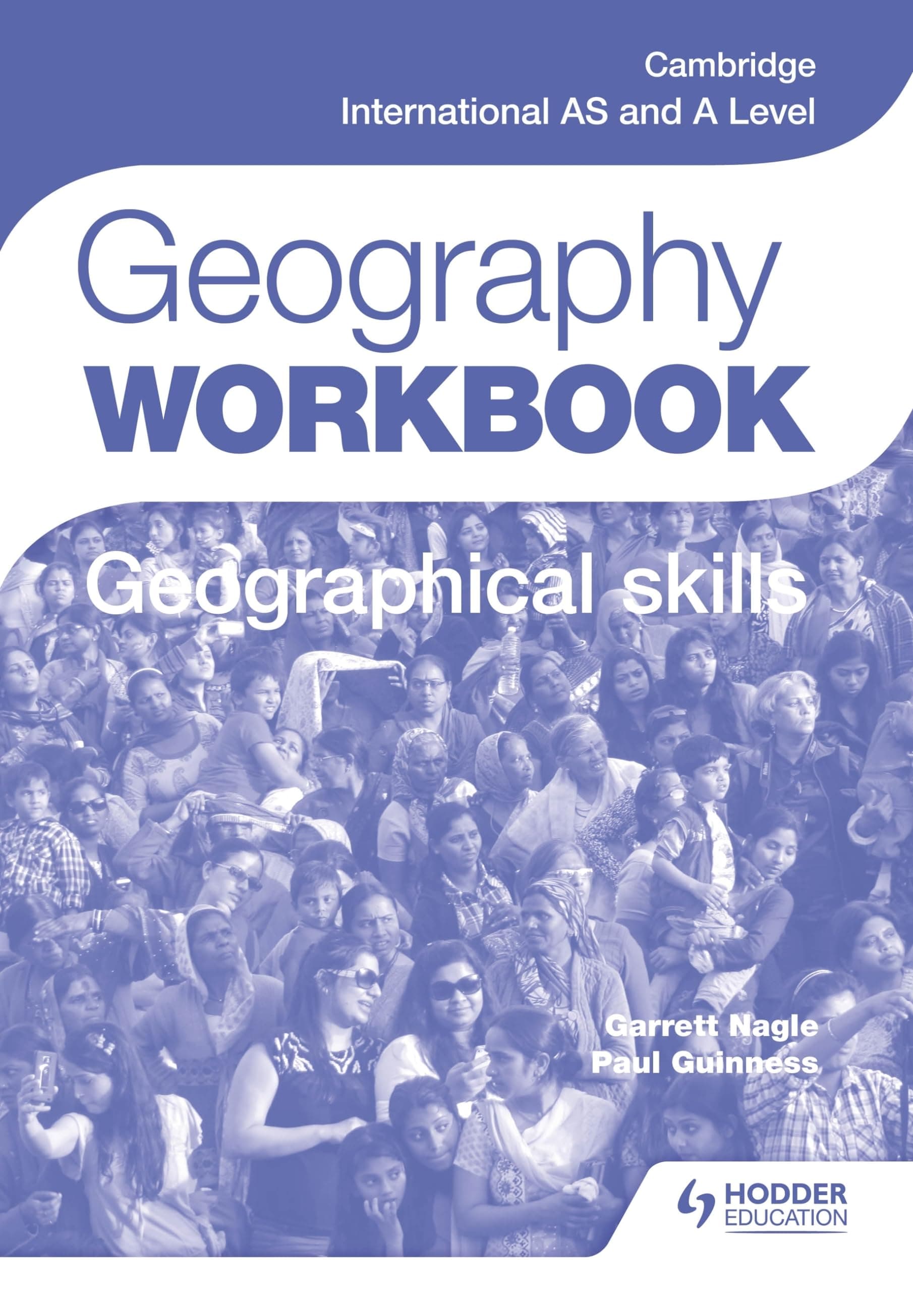 Cambridge International AS and A Level Geography Skills Workbook: Hodder Education Group