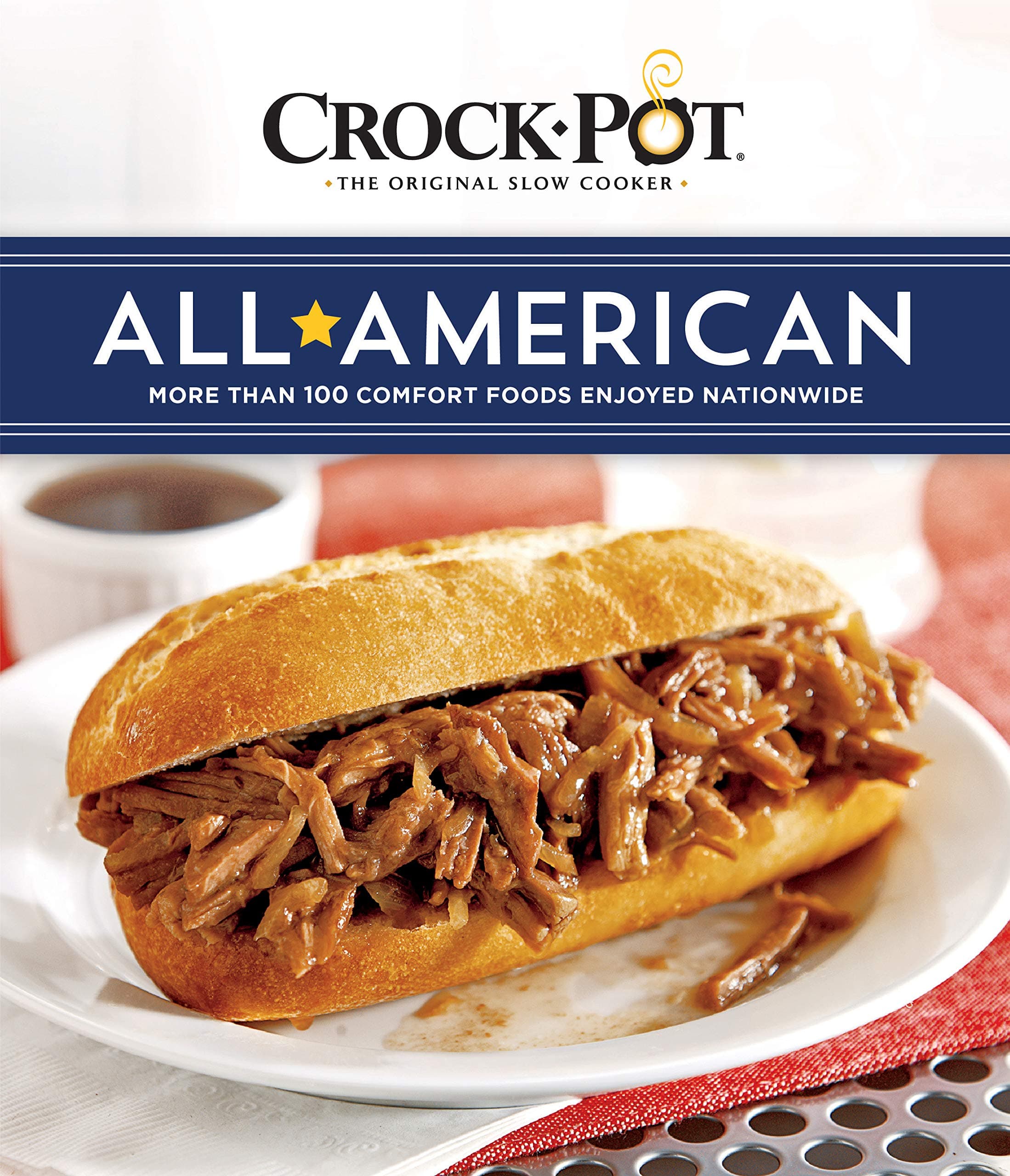 Crockpot All American: More Than 100 Comfort Foods Enjoyed Nationwide